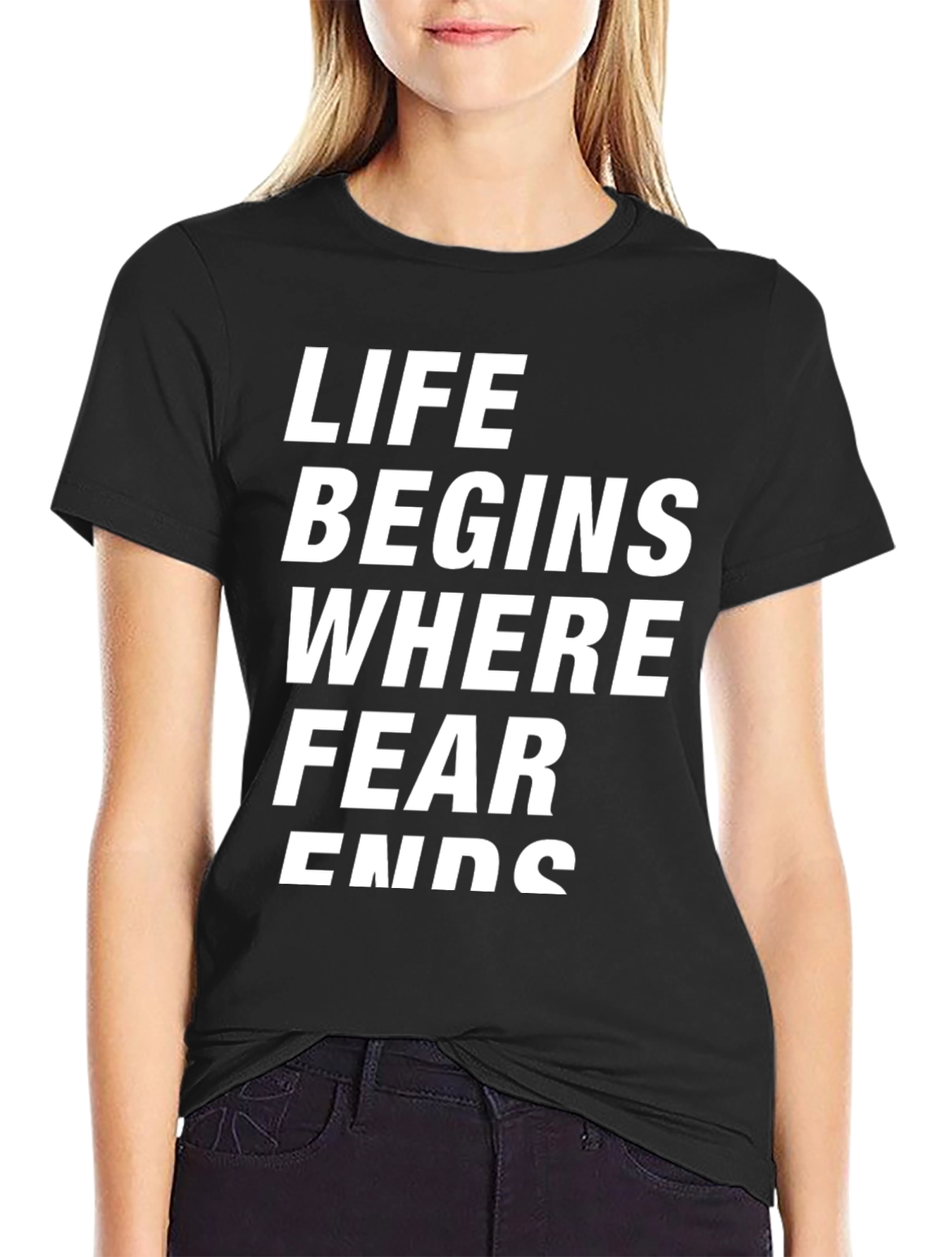 Life Begins Where Fear Ends - Graphic Tee