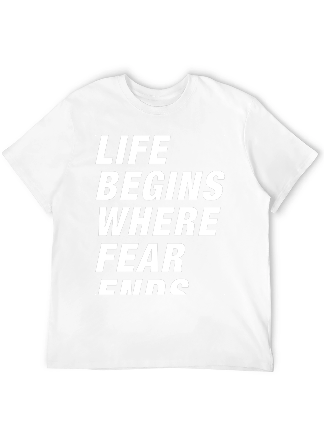 Life Begins Where Fear Ends - Graphic Tee