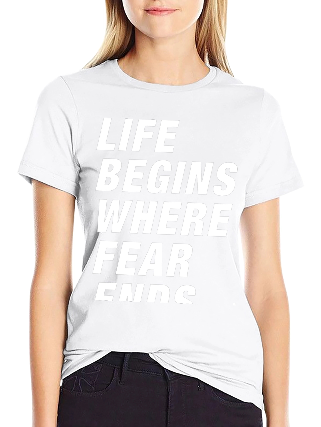Life Begins Where Fear Ends - Graphic Tee