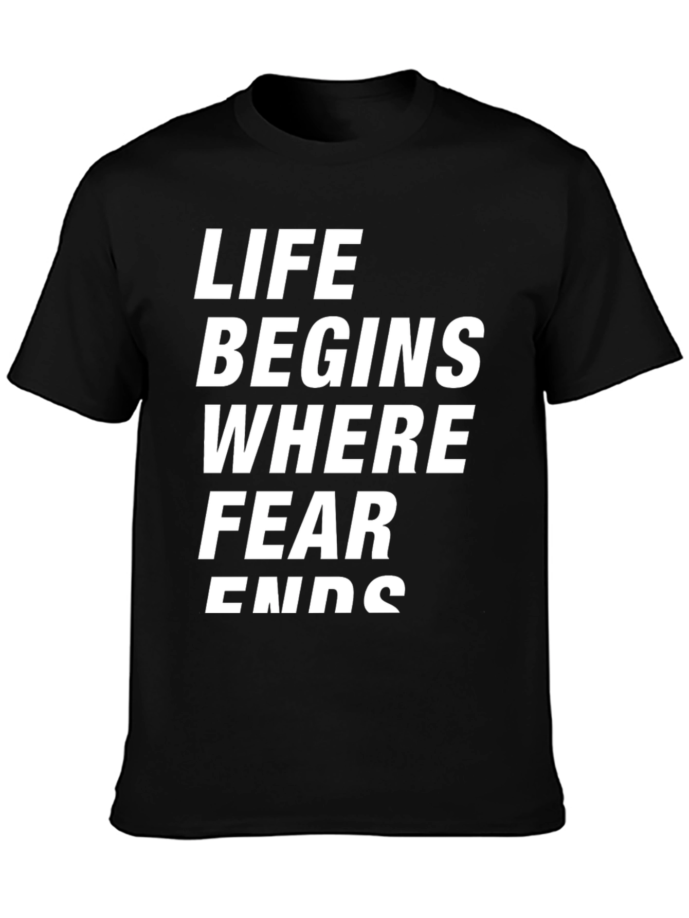 Life Begins Where Fear Ends - Graphic Tee