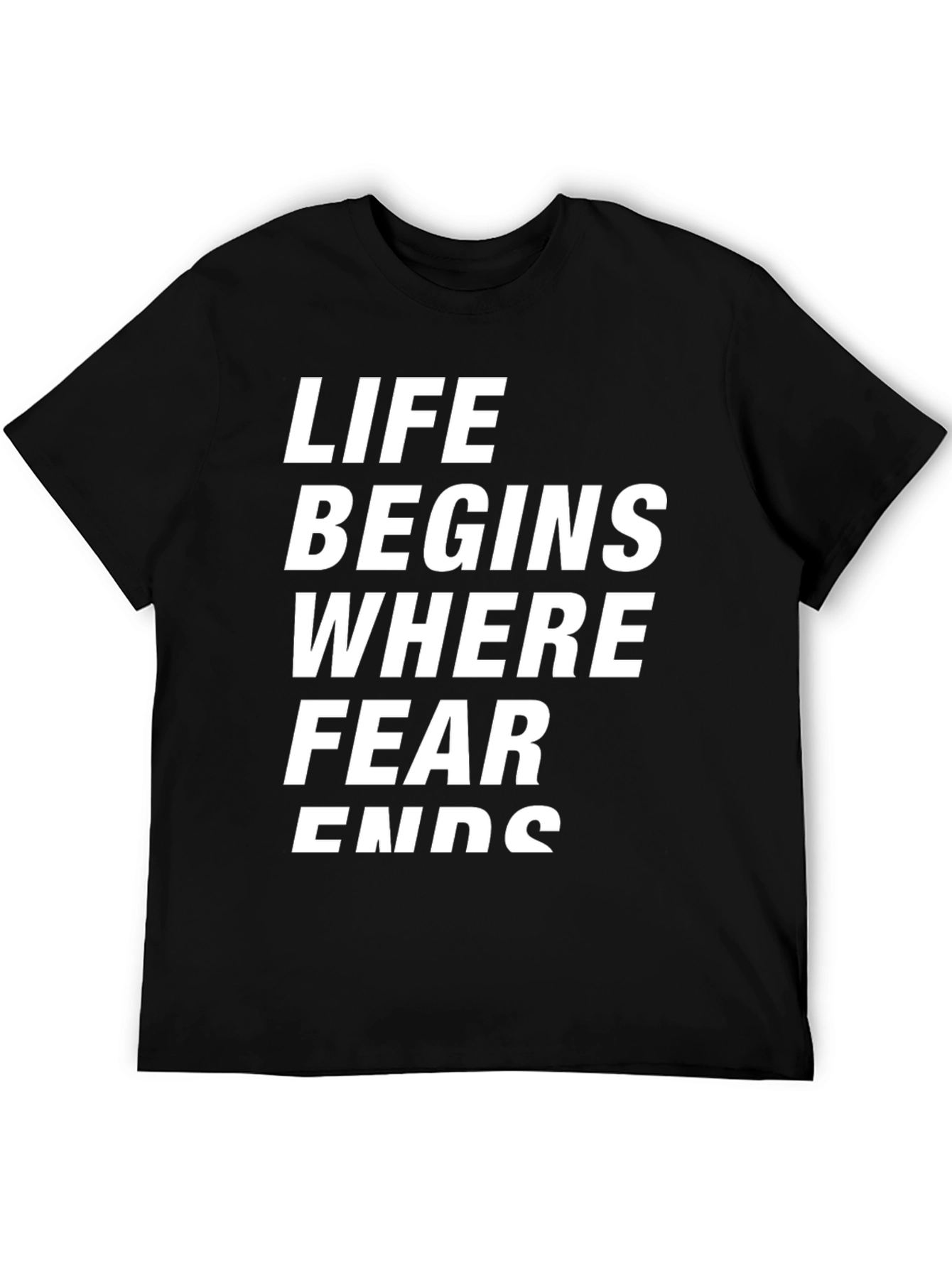 Life Begins Where Fear Ends - Graphic Tee