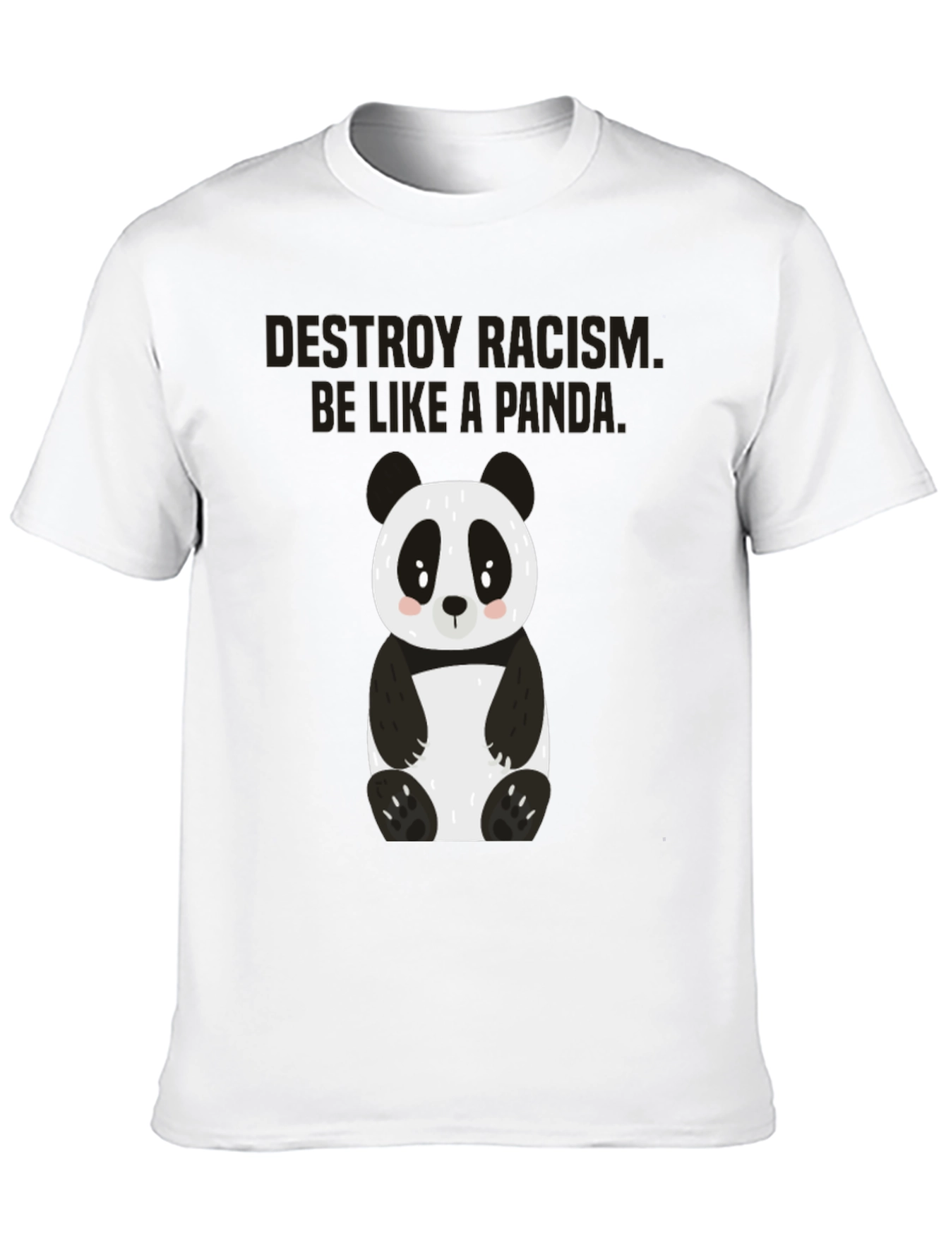 Destroy Racism Be Like A Panda T-Shirt