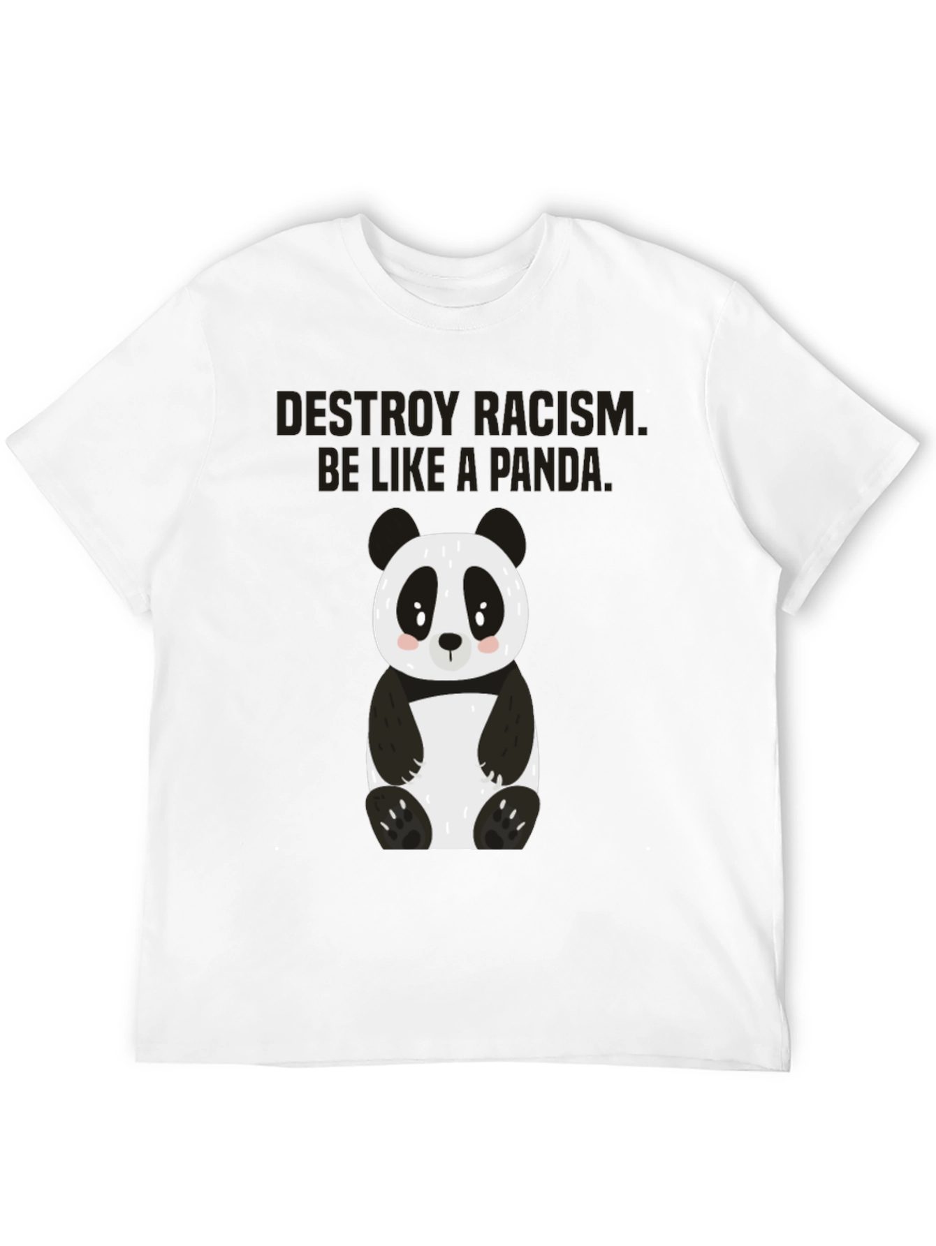 Destroy Racism Be Like A Panda T-Shirt