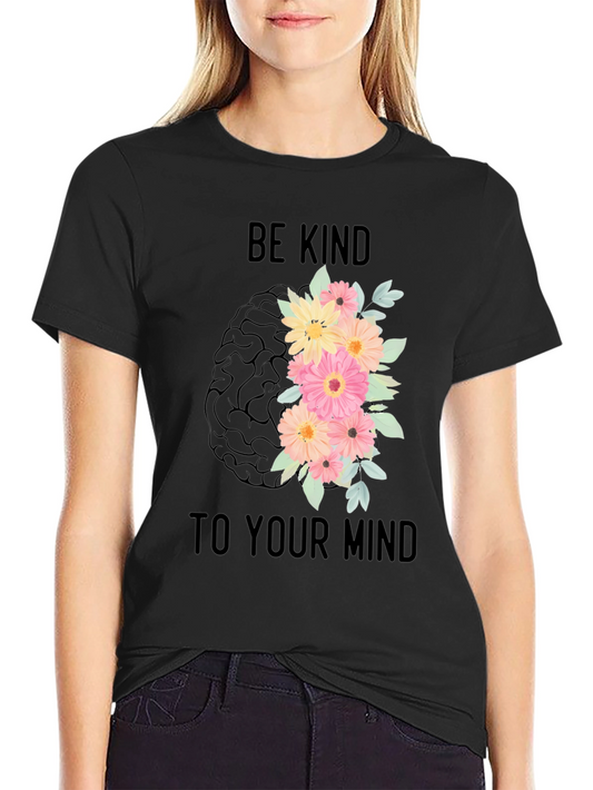 Be Kind To Your Mind Graphic T-Shirt - Mental Health Tee