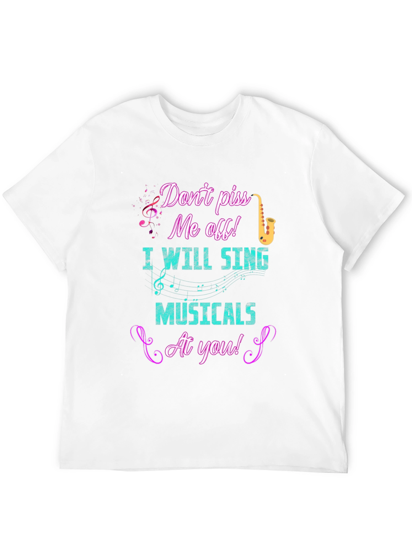 Dont Piss Me Off Musical T-Shirt