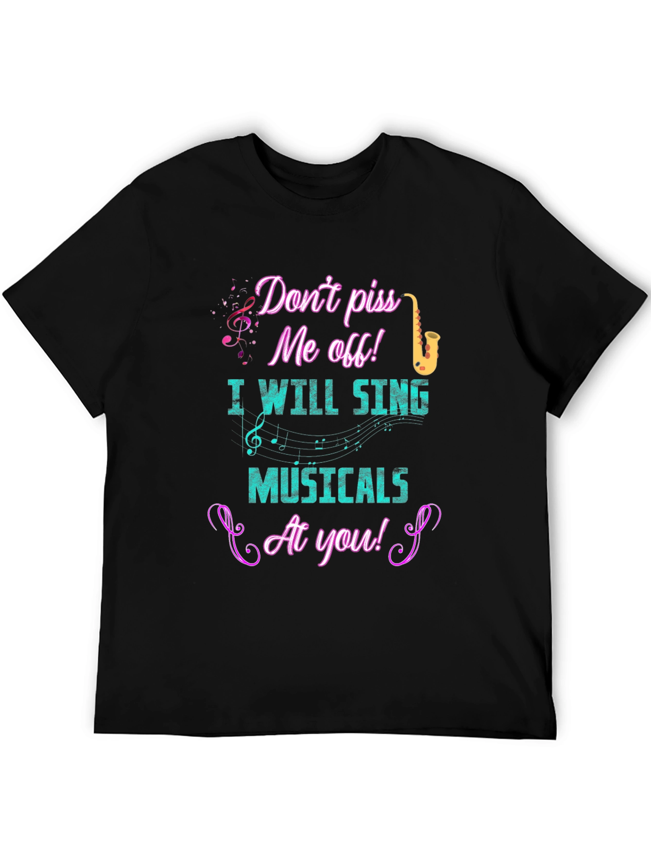 Dont Piss Me Off Musical T-Shirt