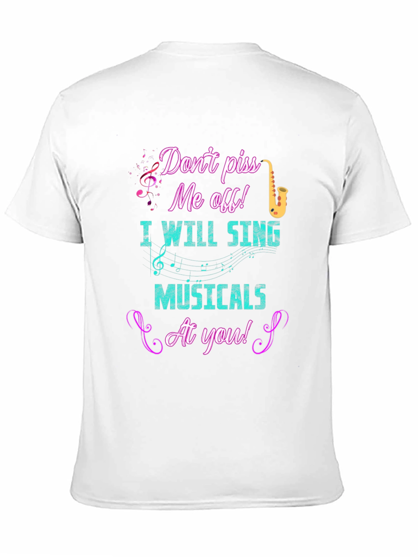 Dont Piss Me Off Musical T-Shirt