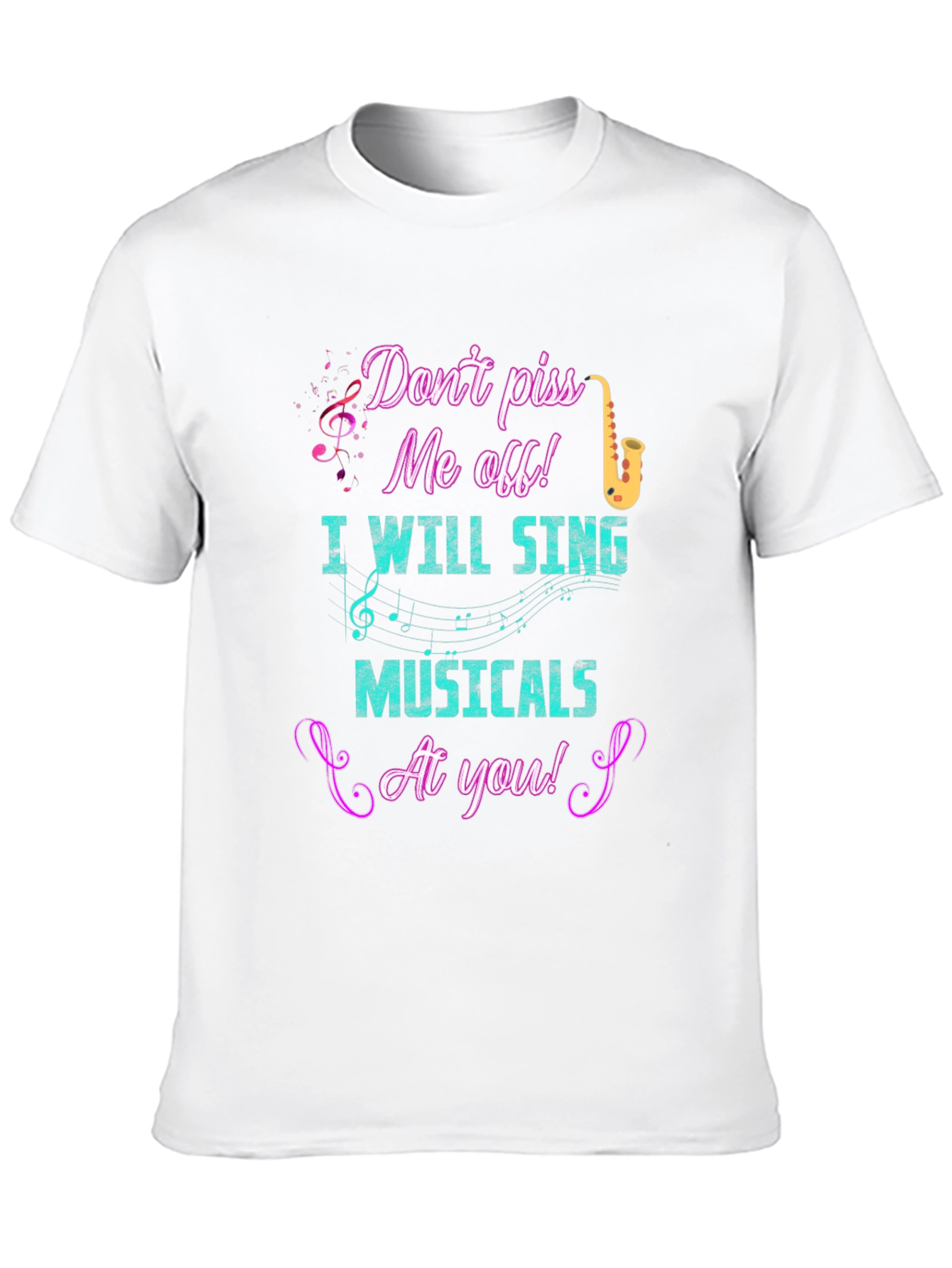 Dont Piss Me Off Musical T-Shirt