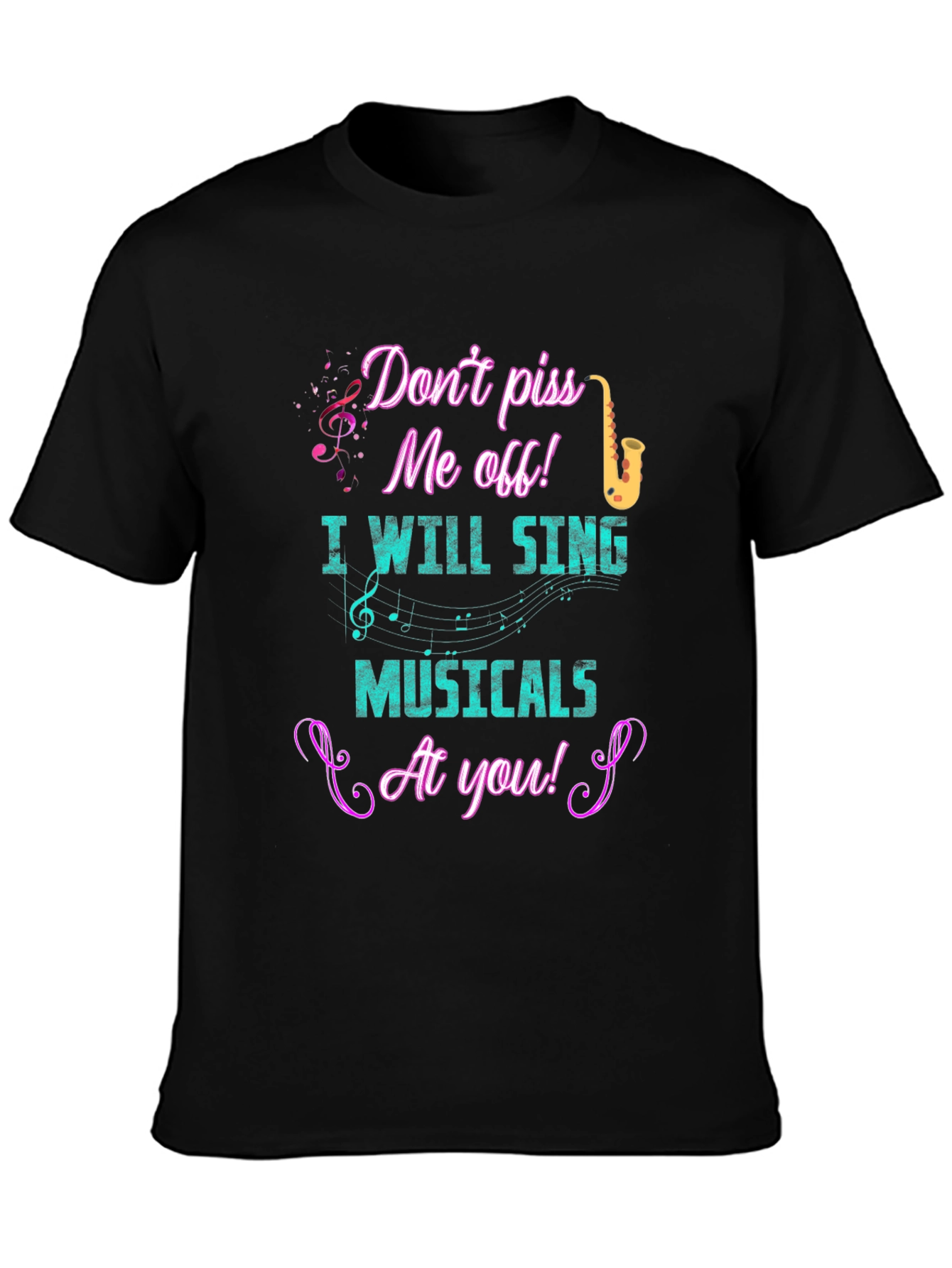 Dont Piss Me Off Musical T-Shirt