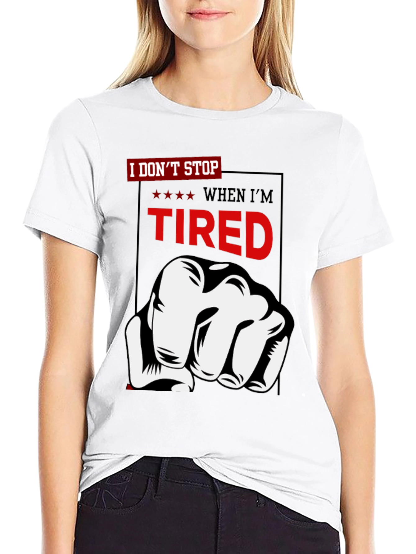 I Dont Stop When Im Tired T-Shirt