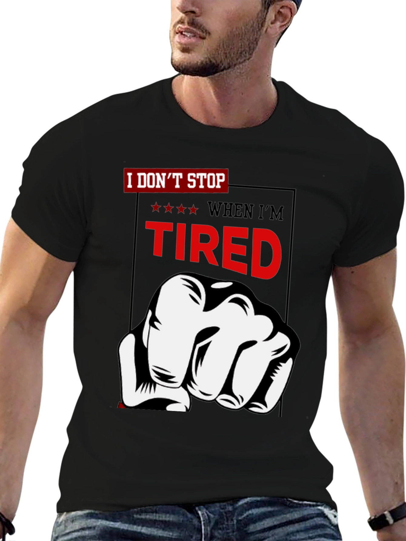 I Dont Stop When Im Tired T-Shirt