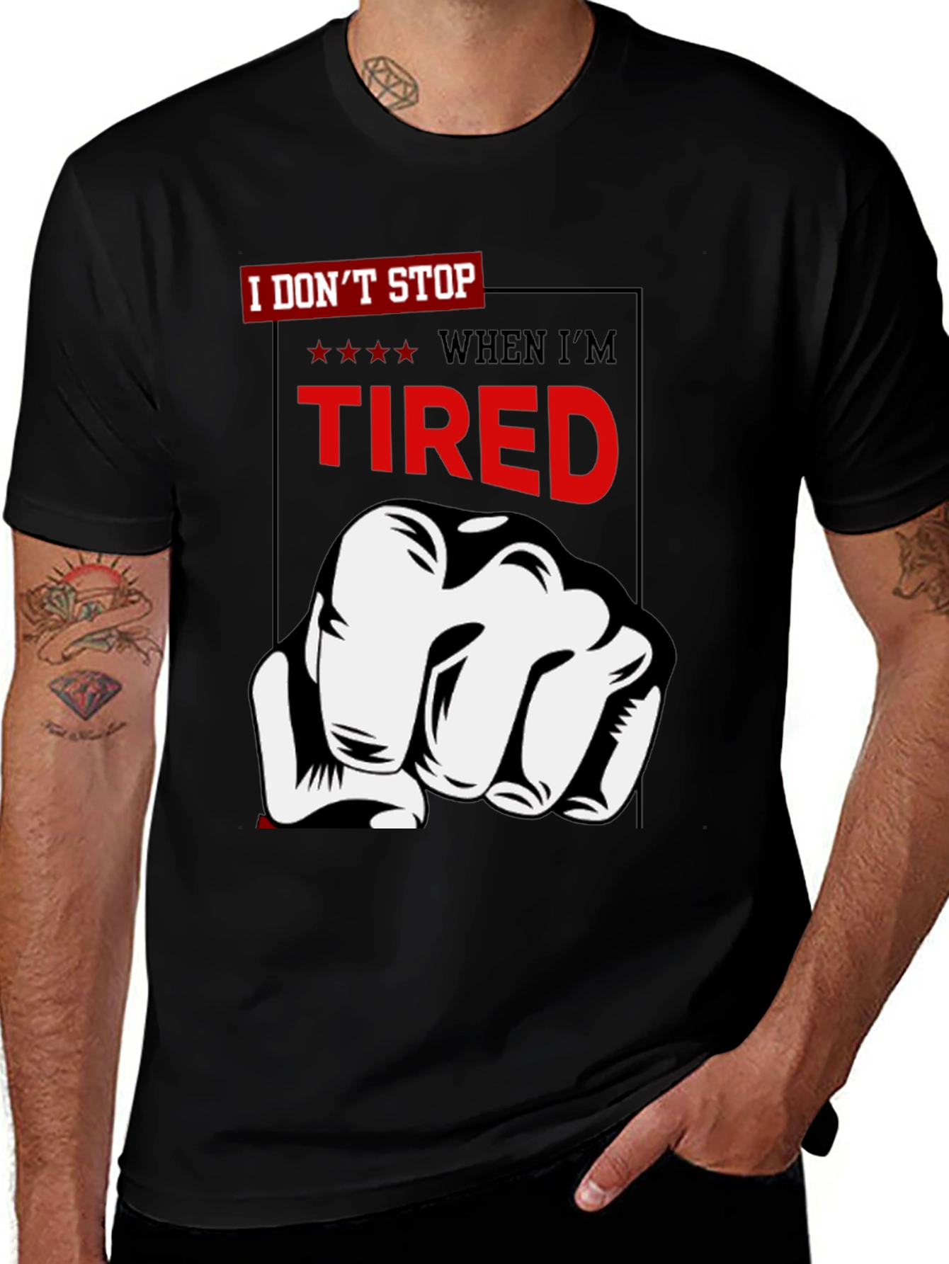 I Dont Stop When Im Tired T-Shirt