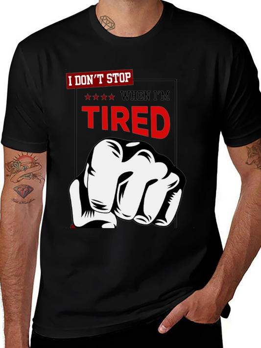 I Dont Stop When Im Tired T-Shirt