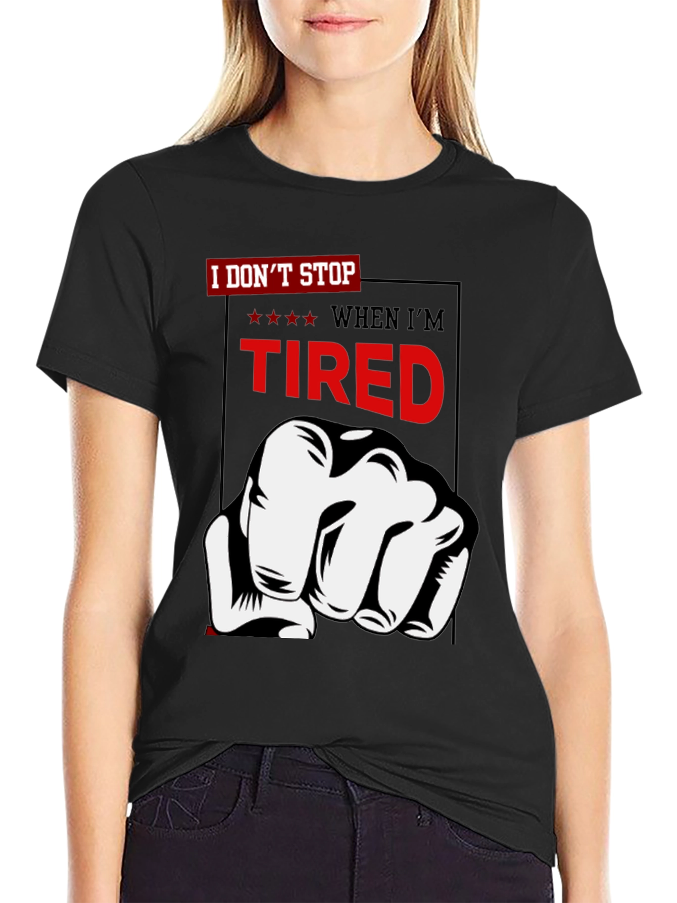 I Dont Stop When Im Tired T-Shirt