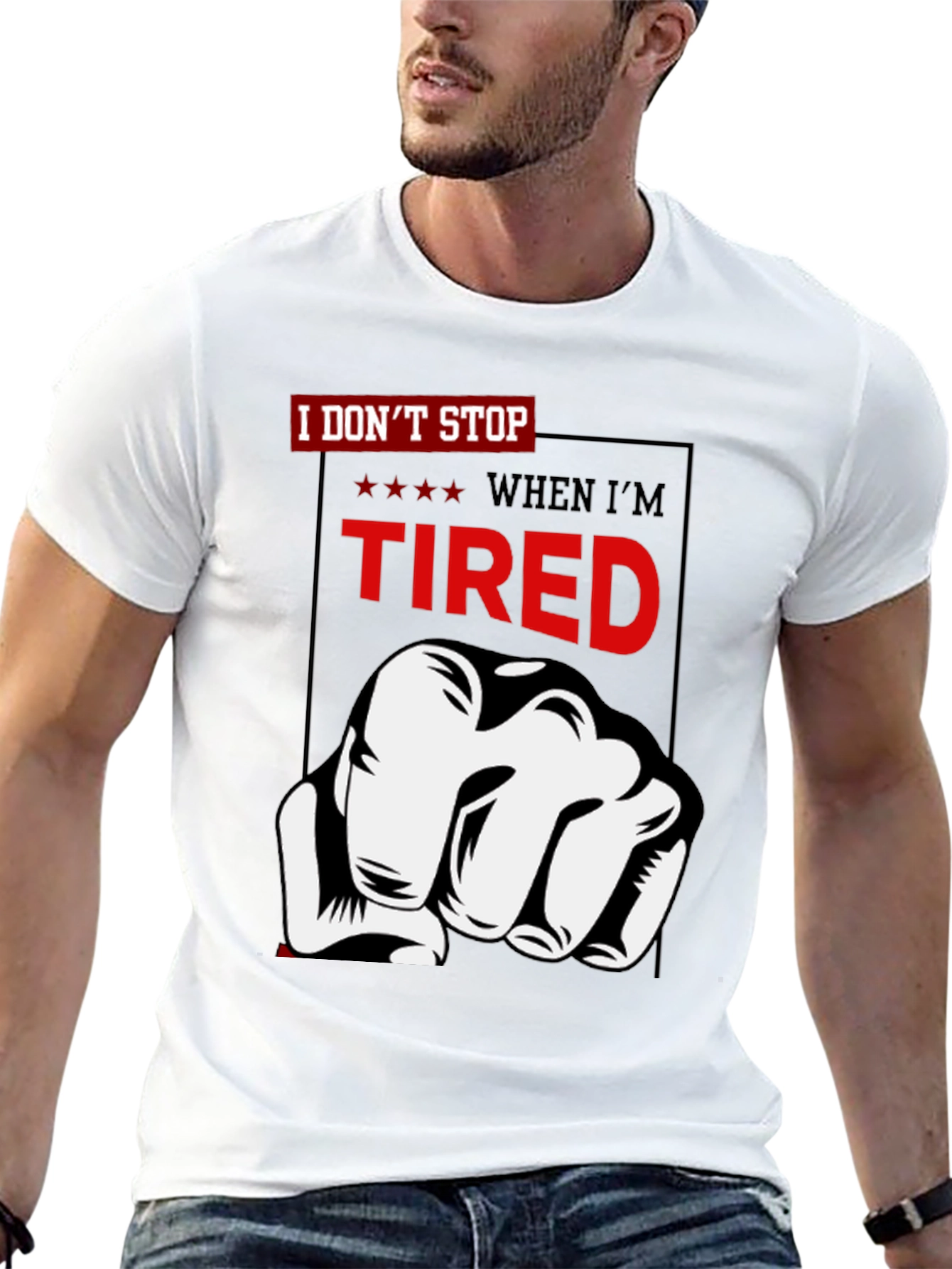 I Dont Stop When Im Tired T-Shirt