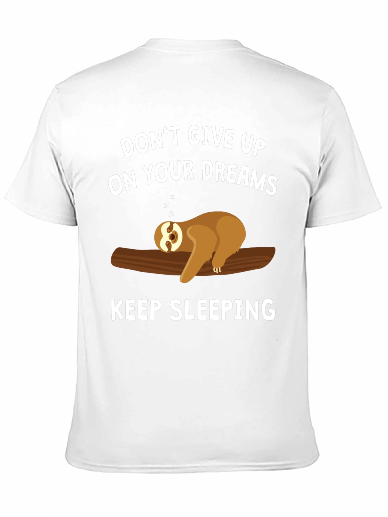 Dont Give Up On Your Dreams Sloth T-Shirt