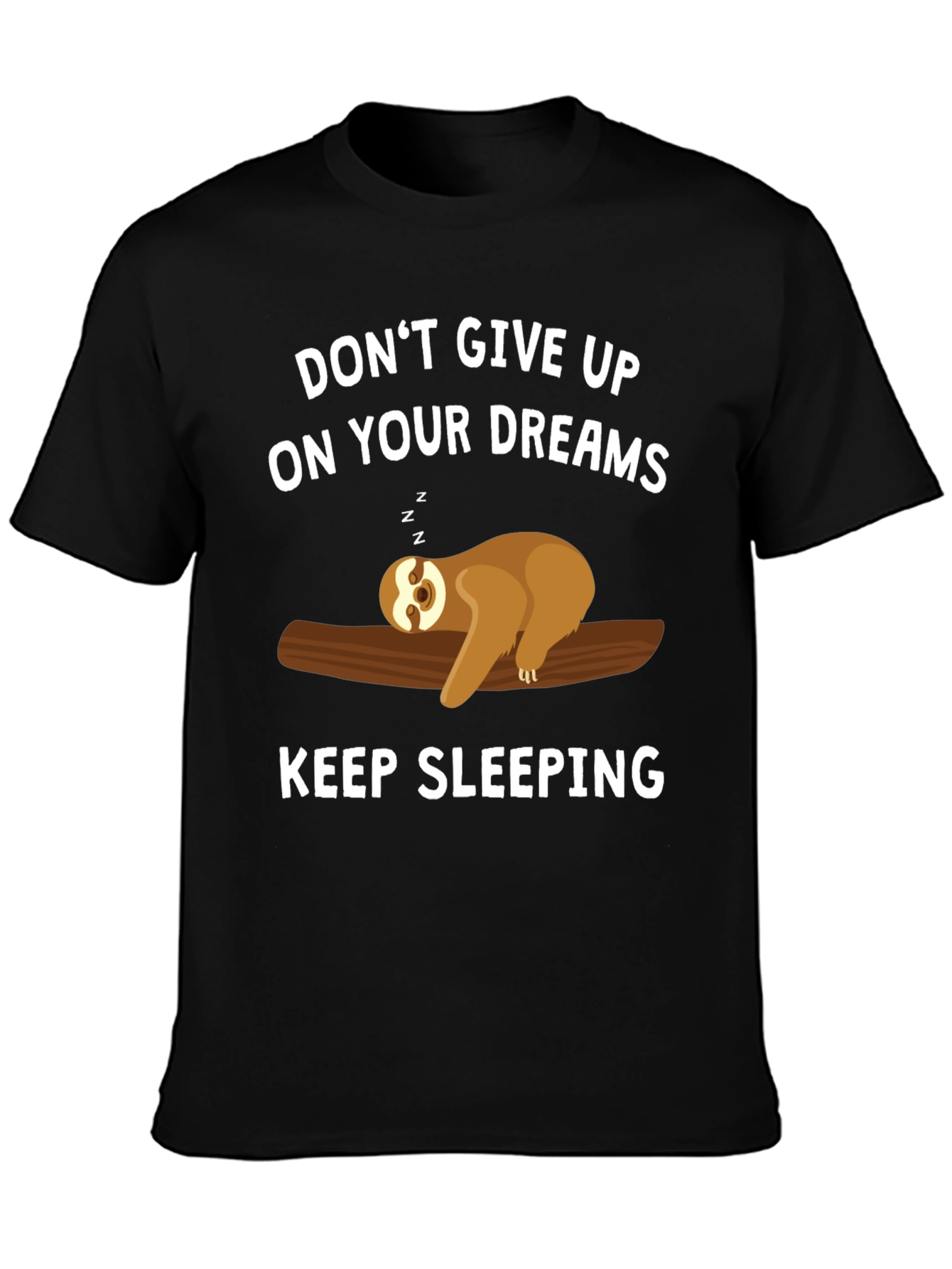 Dont Give Up On Your Dreams Sloth T-Shirt