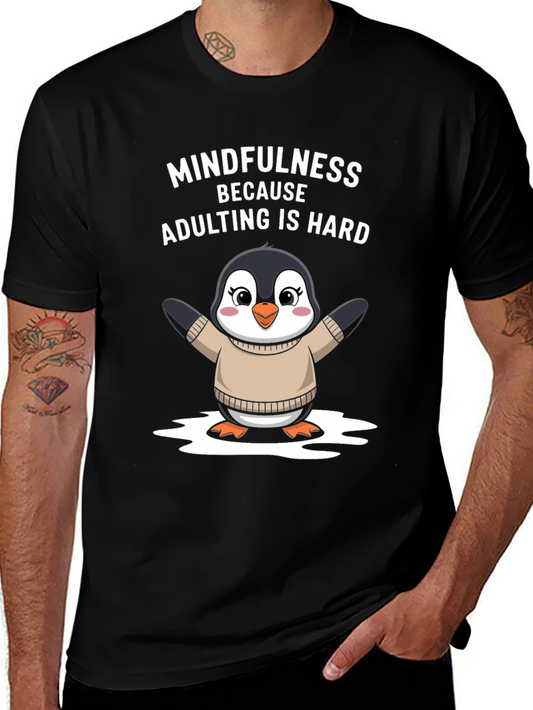 Mindfulness Penguin T-Shirt: Adulting Is Hard!
