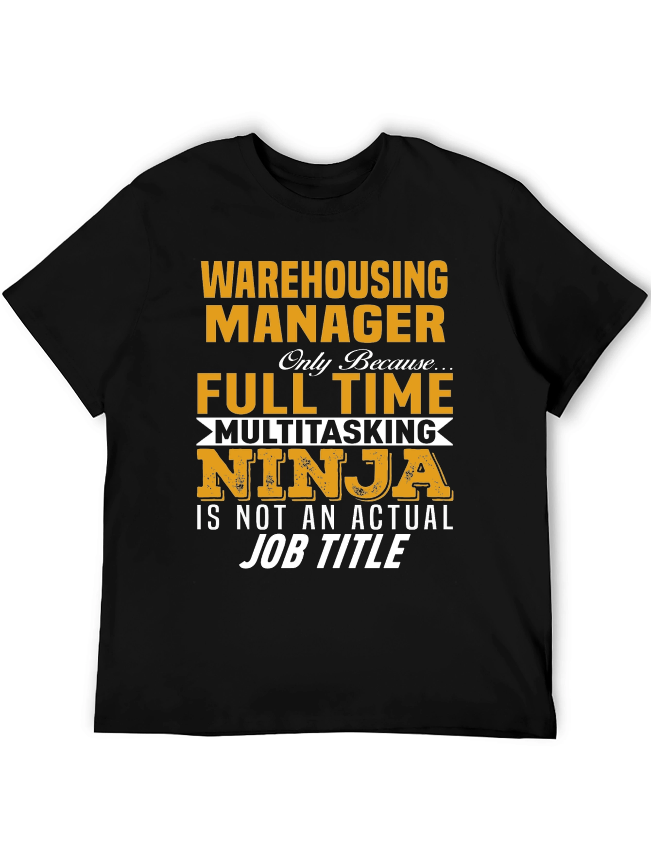 Warehousing Manager Full Time Ninja T-Shirt