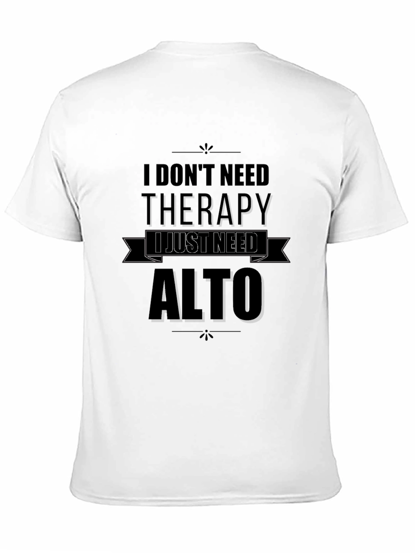 I Dont Need Therapy I Just Need Alto T-Shirt