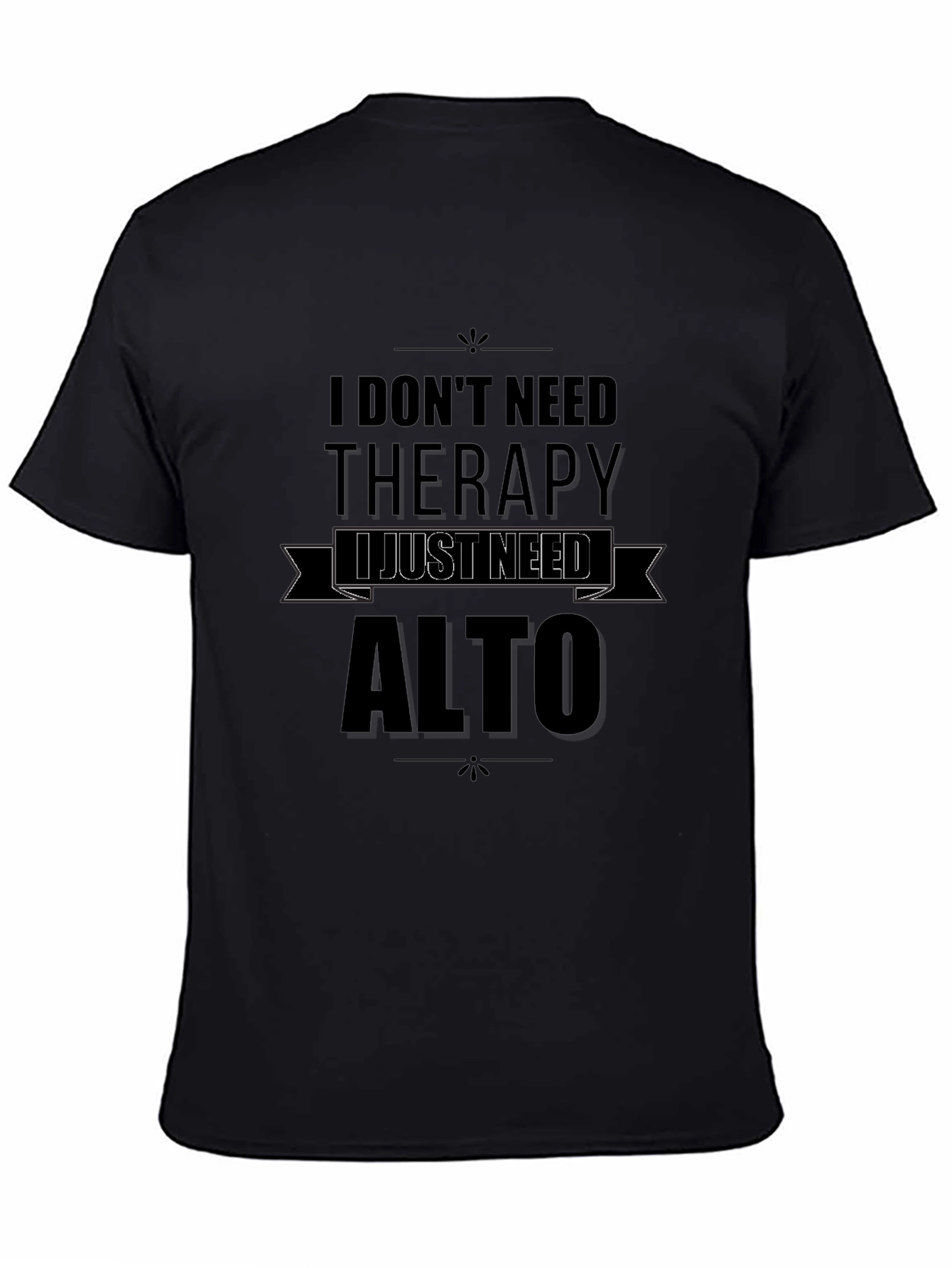 I Dont Need Therapy I Just Need Alto T-Shirt