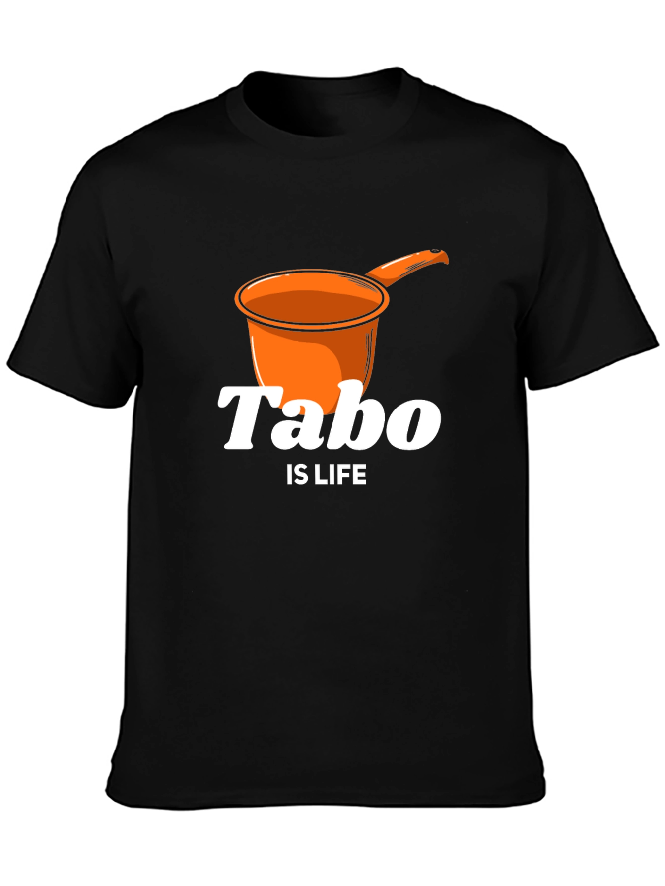 Tabo Is Life T-Shirt - Novelty Graphic Tee