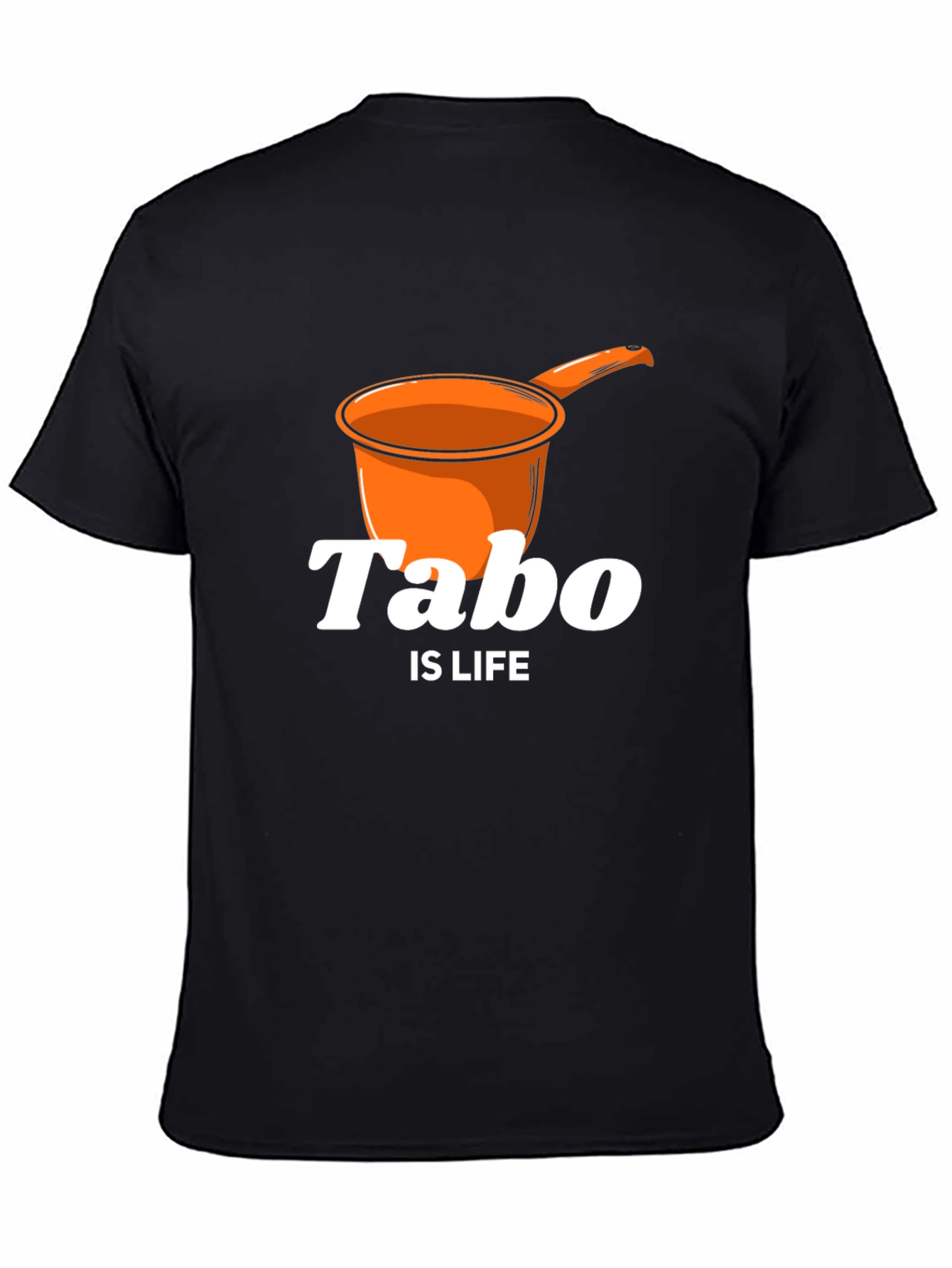 Tabo Is Life T-Shirt - Novelty Graphic Tee