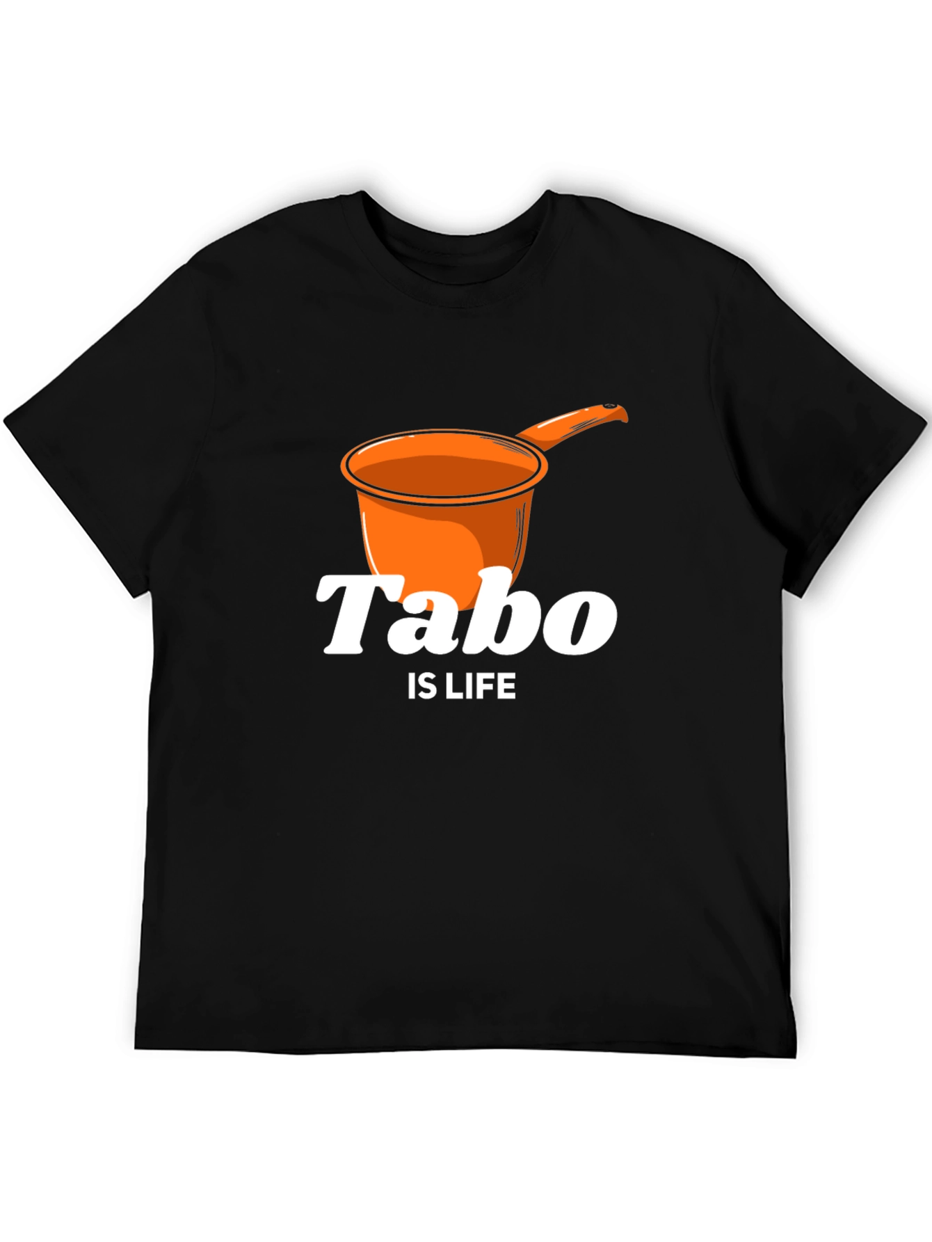 Tabo Is Life T-Shirt - Novelty Graphic Tee