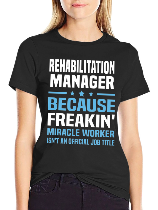 Rehabilitation Manager Funny T-Shirt