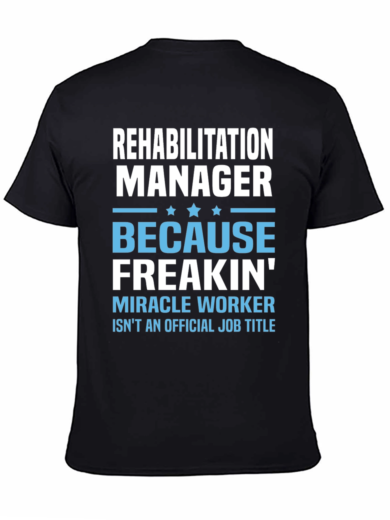 Rehabilitation Manager Funny T-Shirt