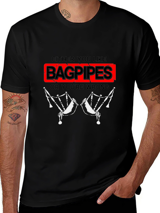 Bagpipes T-Shirt - Either You Like Bagpipes Or Youre Wrong