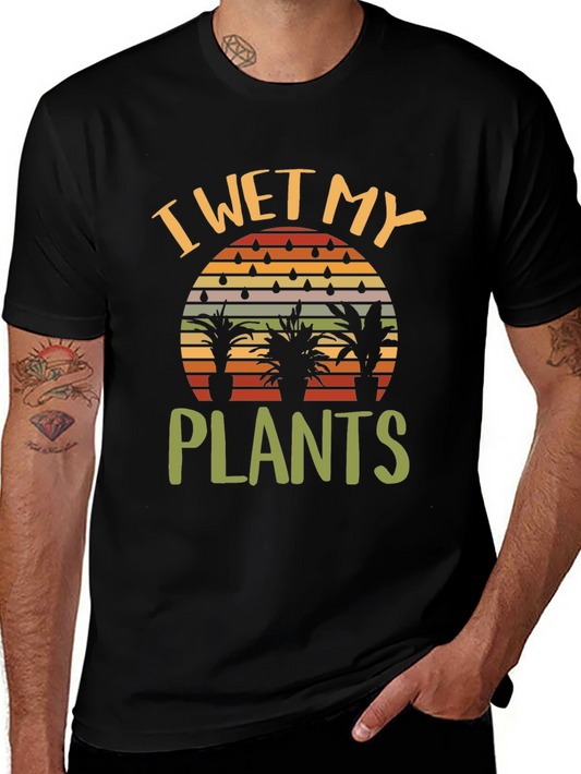I Wet My Plants Graphic T-Shirt