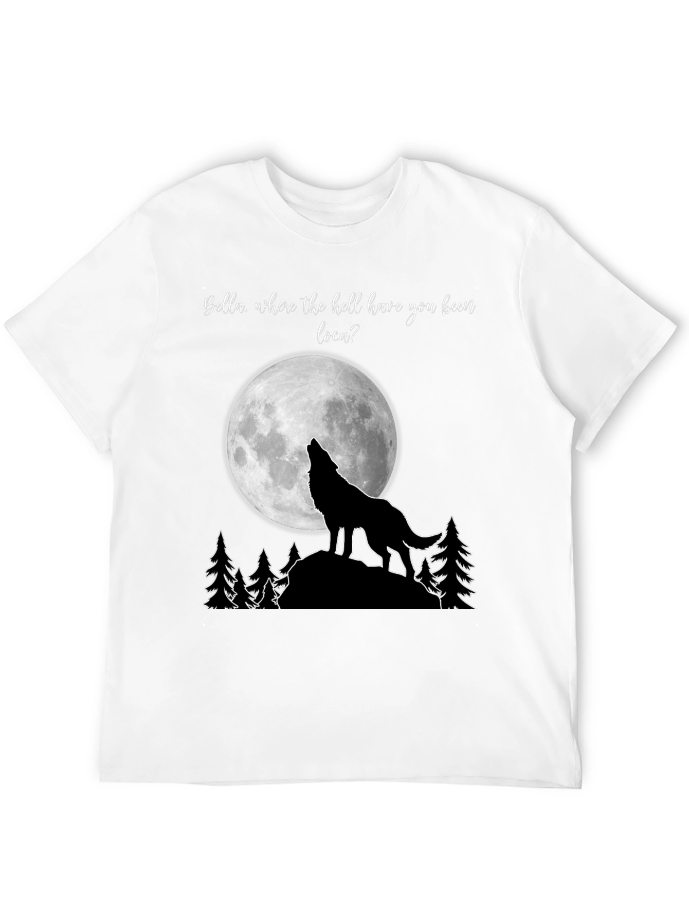 Twilight Wolf Moon T-Shirt Bella Where You Been Loca?