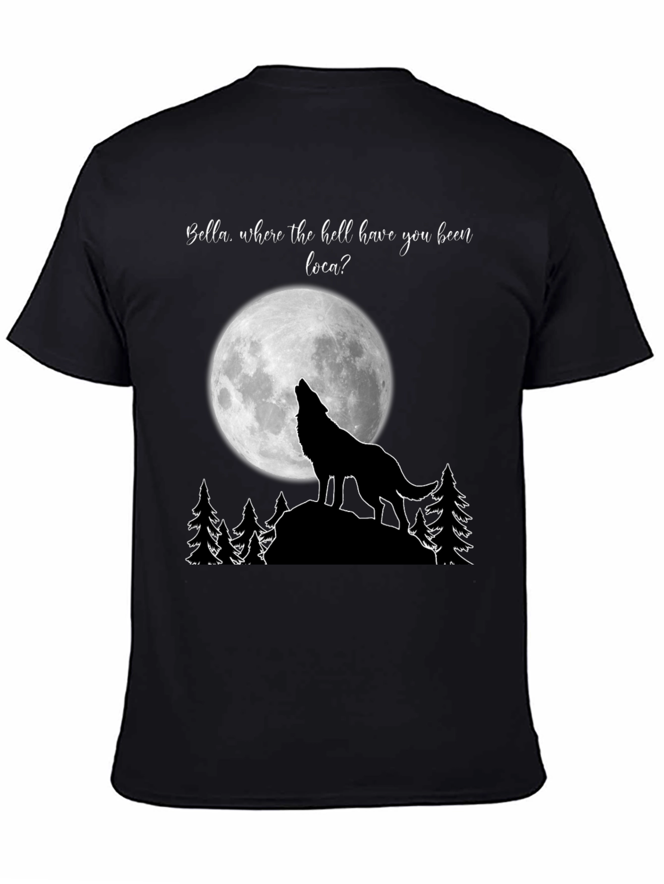 Twilight Wolf Moon T-Shirt Bella Where You Been Loca?
