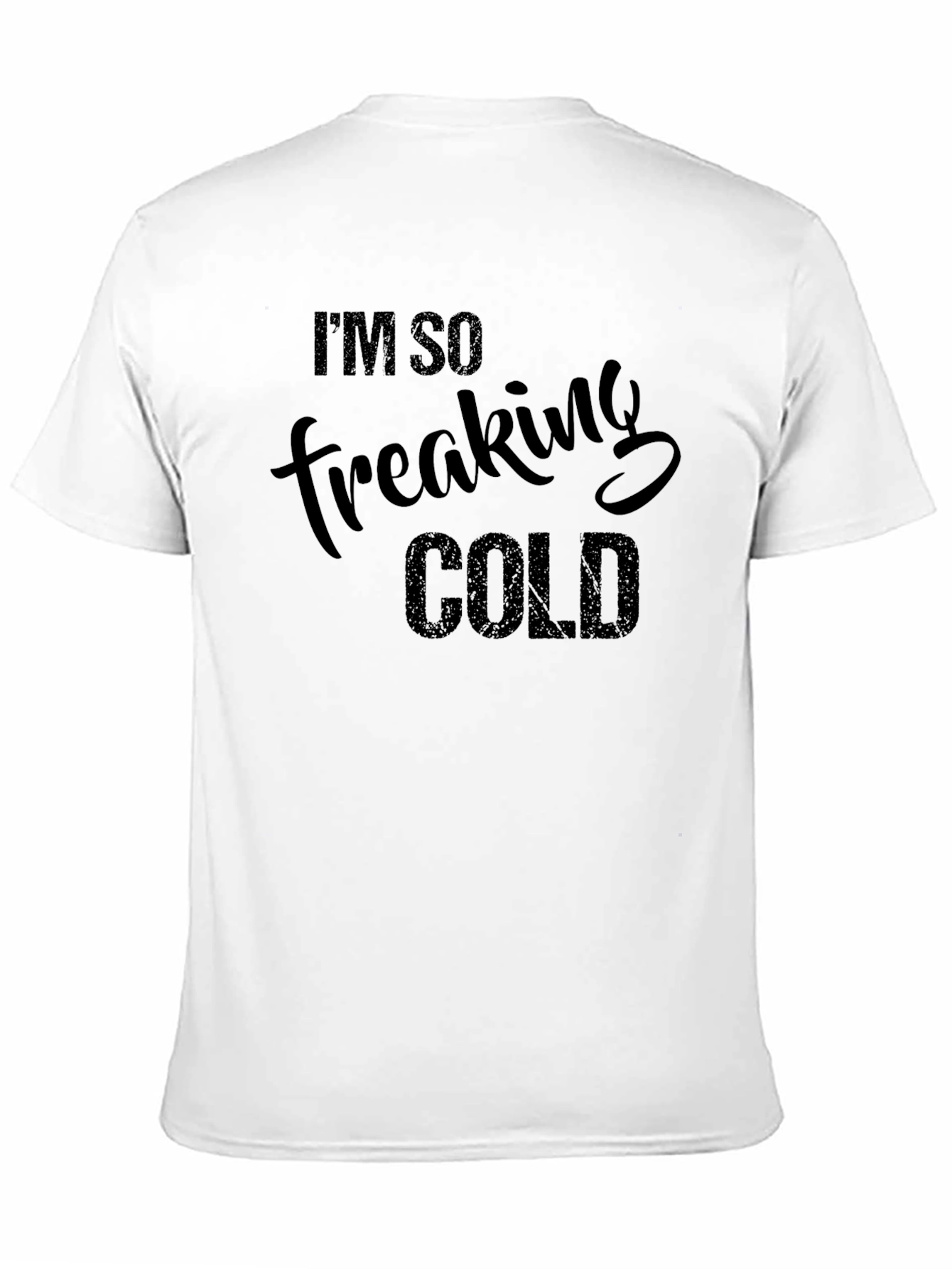 Im So Freaking Cold Funny Graphic T-Shirt