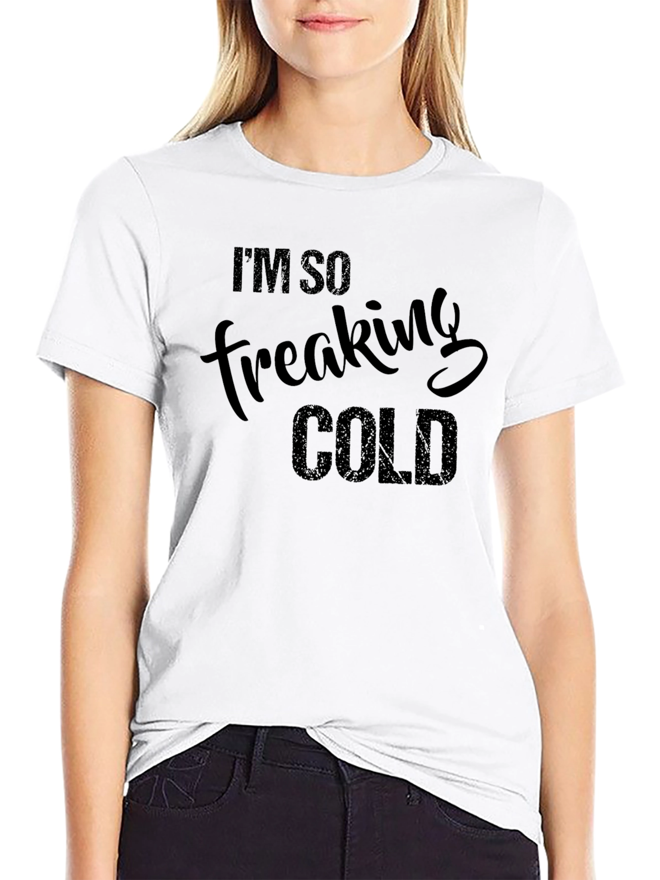 Im So Freaking Cold Funny Graphic T-Shirt