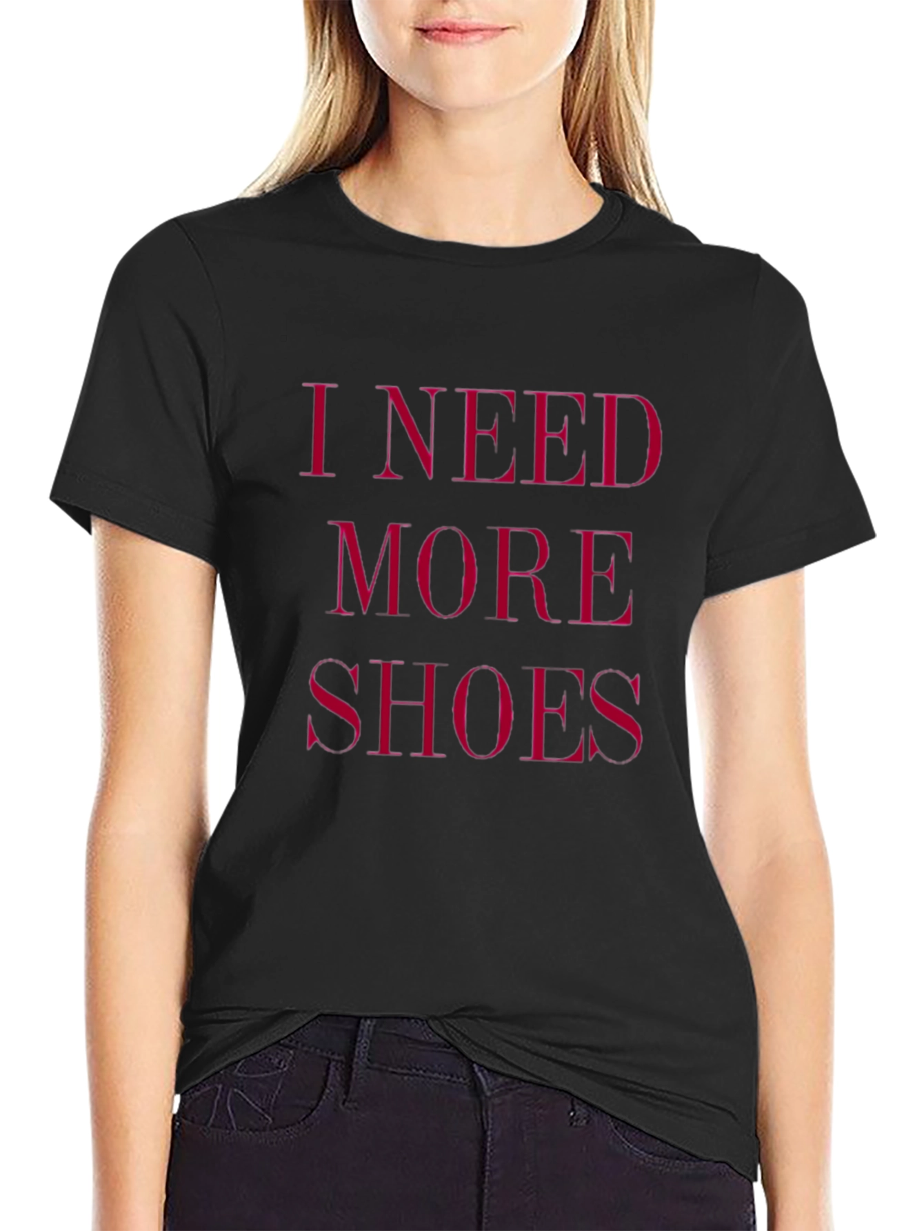 I Need More Shoes - Funny Graphic Tee