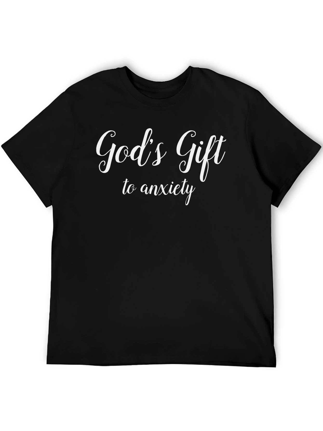 Gods Gift to Anxiety Funny Graphic Tee