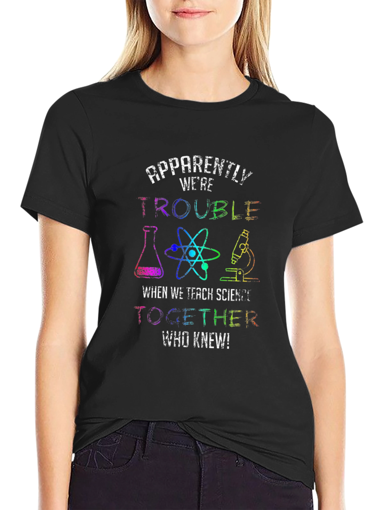 Trouble When We Teach Science T-Shirt
