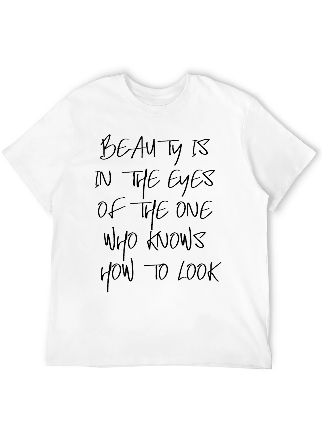 Beauty is in the Eyes T-Shirt