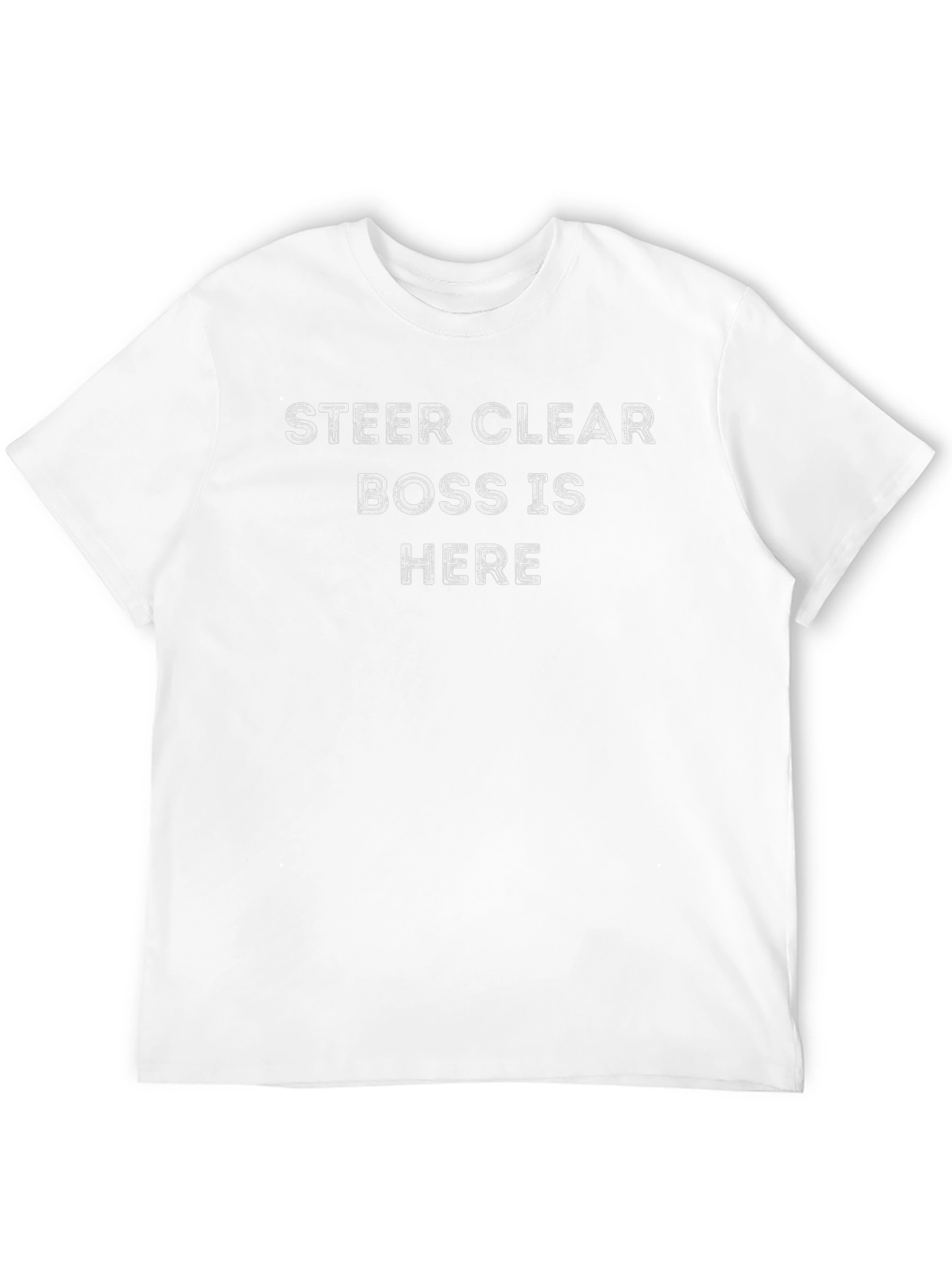 Steer Clear Boss is Here T-Shirt