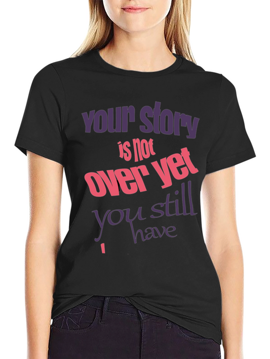 Inspirational T-Shirt: Your Story Isnt Over Yet