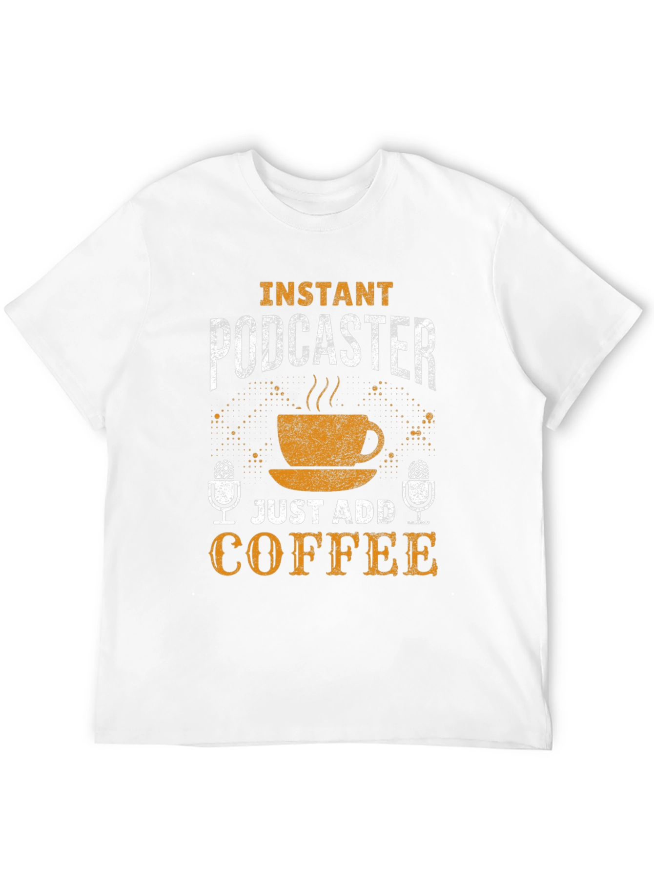 Instant Podcaster T-Shirt - Just Add Coffee!