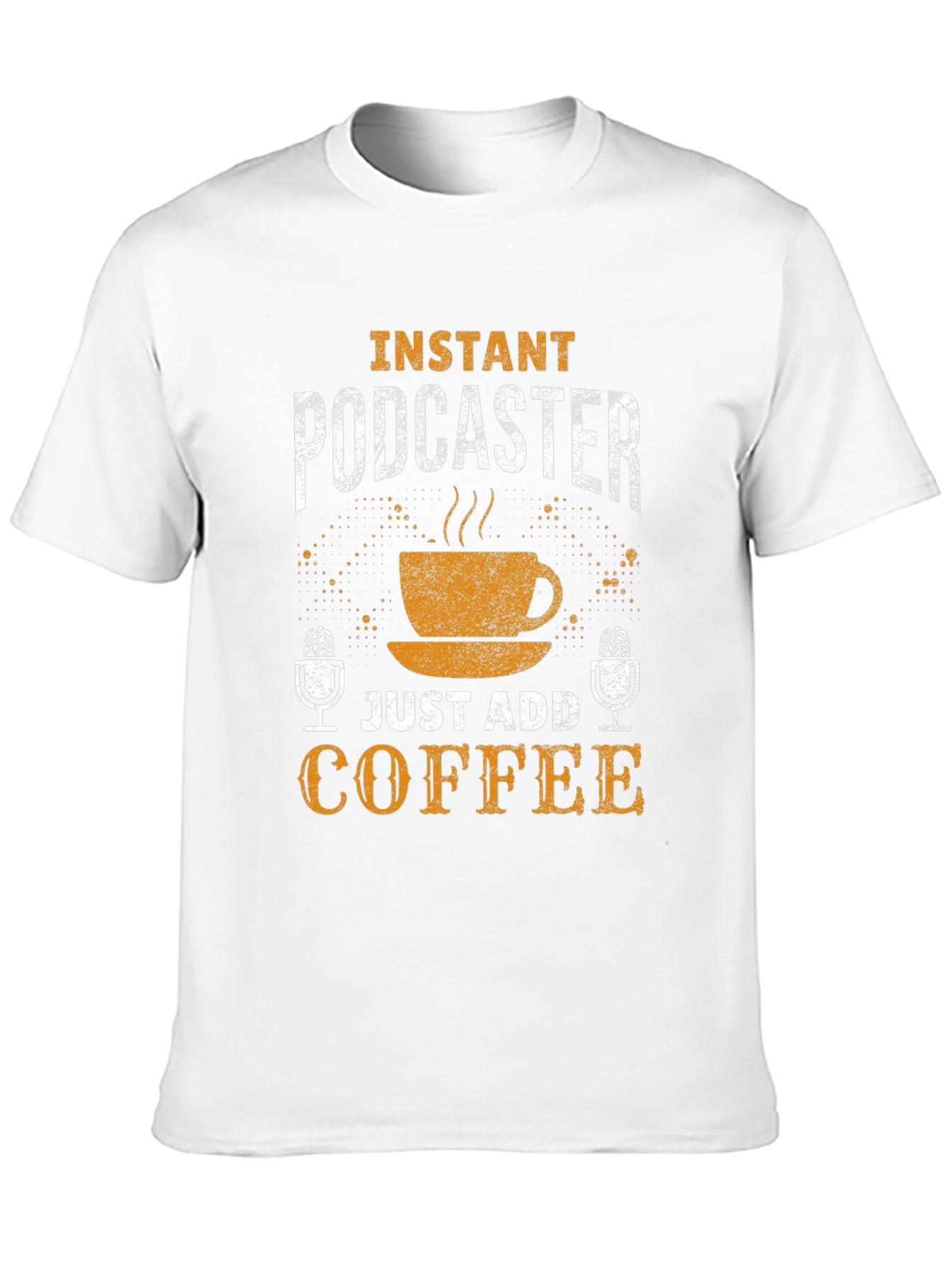 Instant Podcaster T-Shirt - Just Add Coffee!