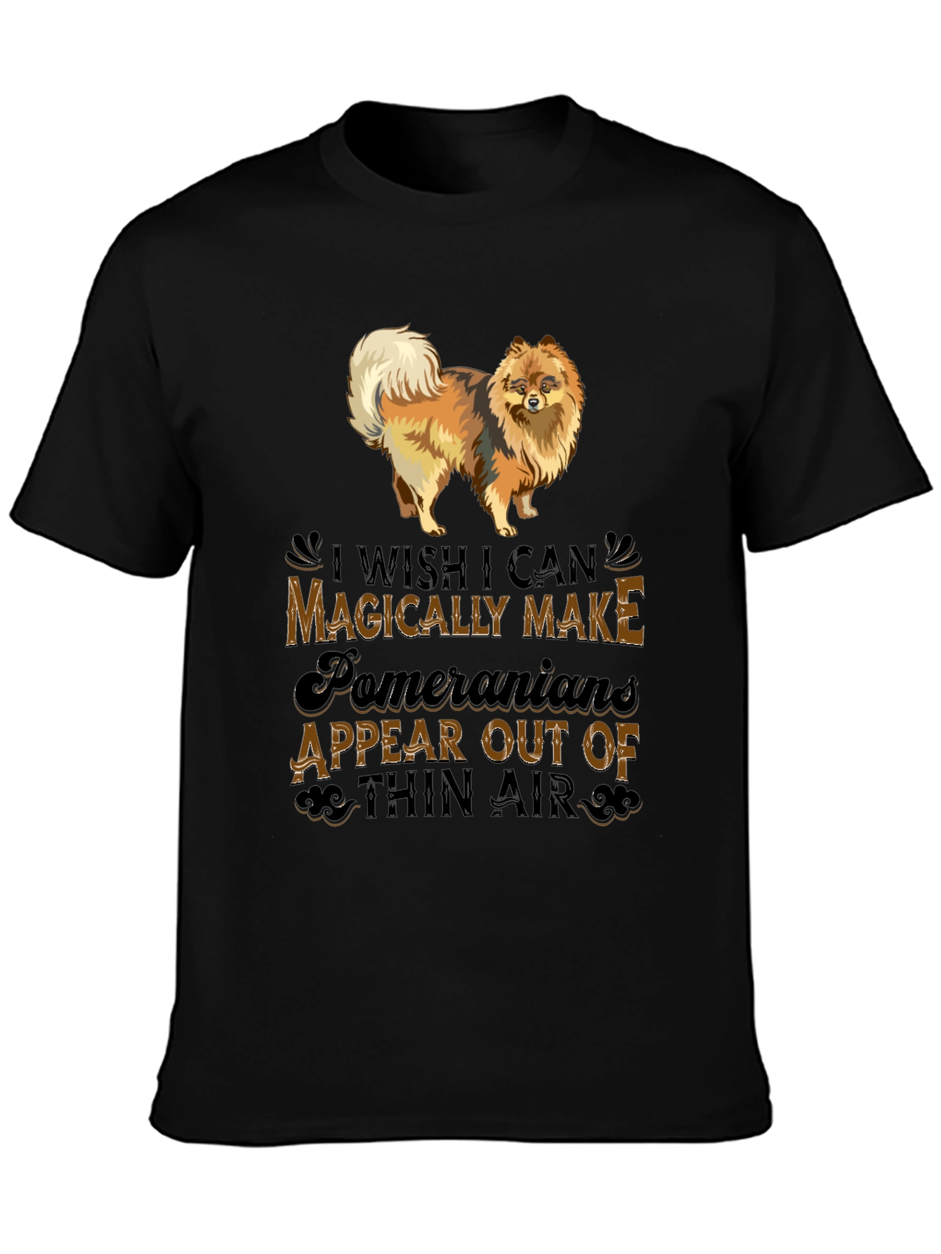 Pomeranian Dog Lover T-Shirt: Magically Make Appear