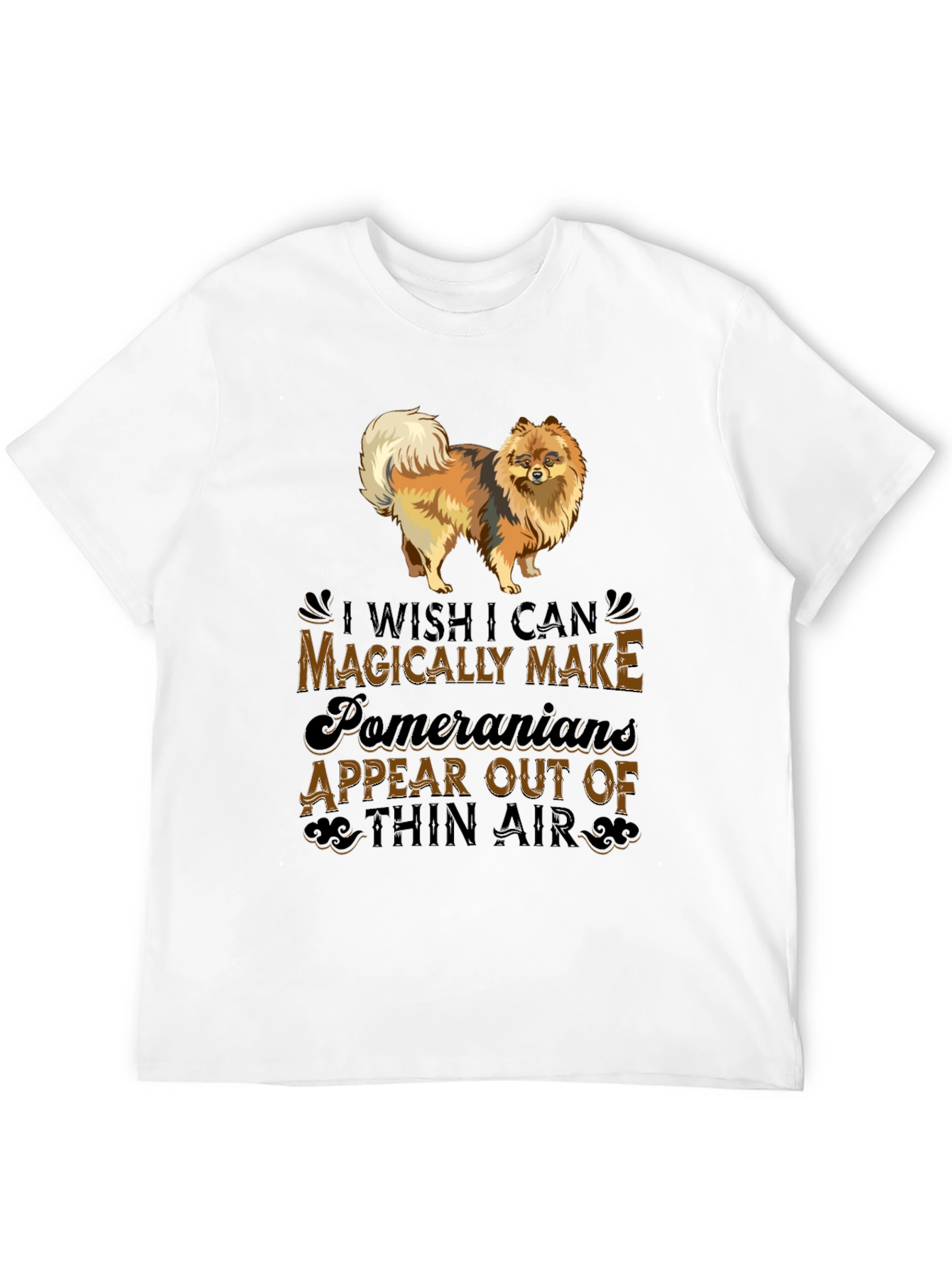 Pomeranian Dog Lover T-Shirt: Magically Make Appear
