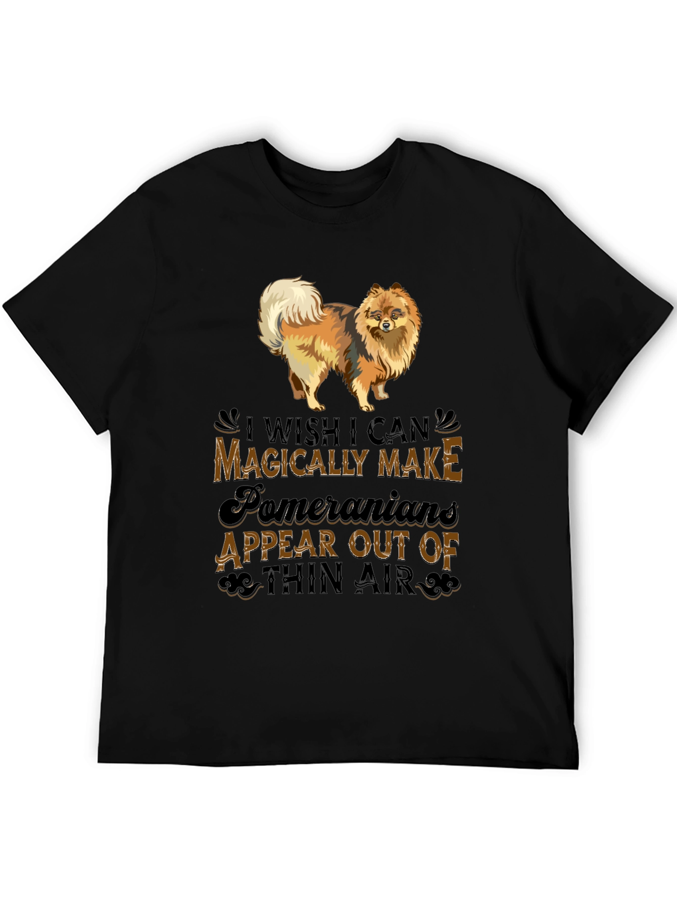 Pomeranian Dog Lover T-Shirt: Magically Make Appear