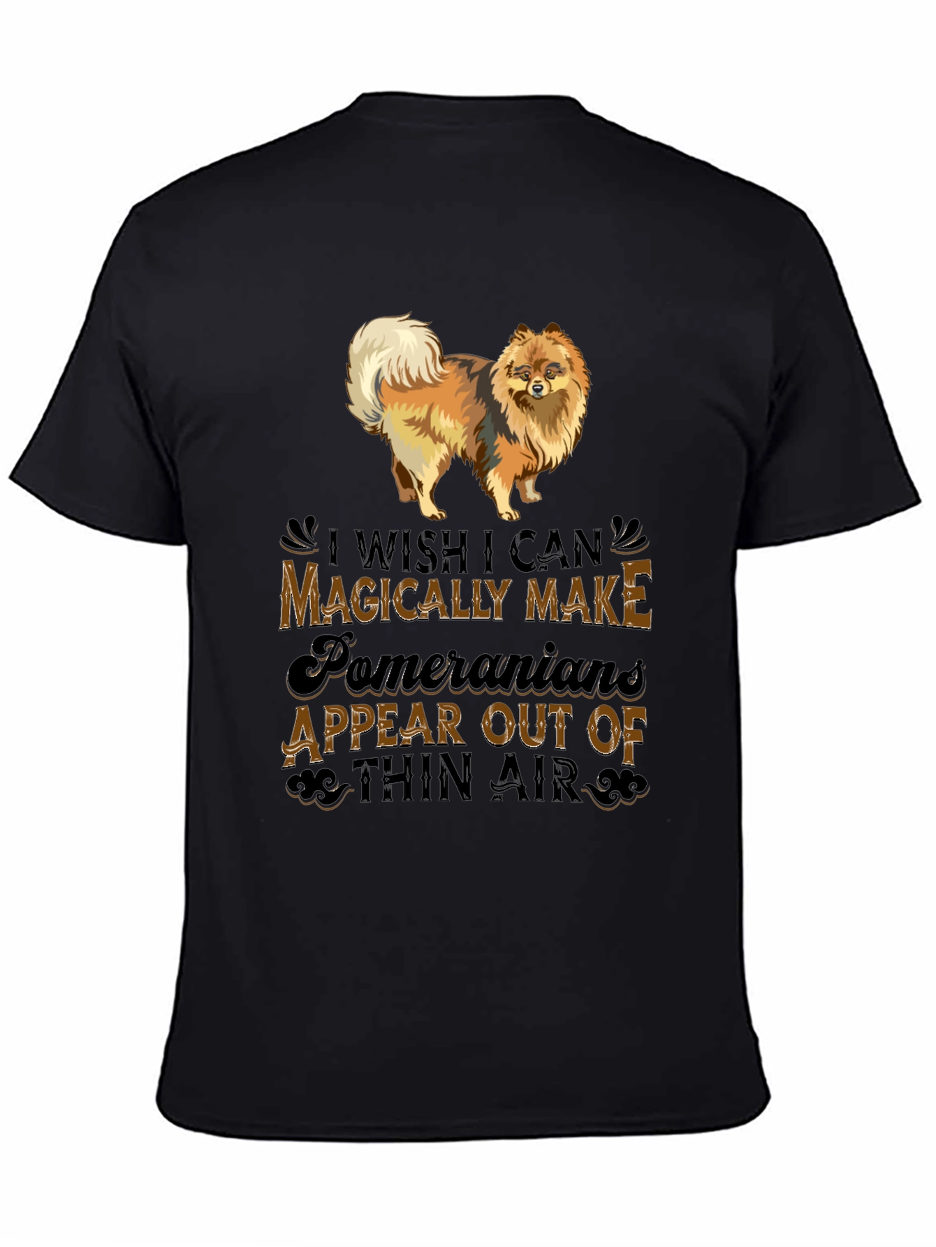 Pomeranian Dog Lover T-Shirt: Magically Make Appear