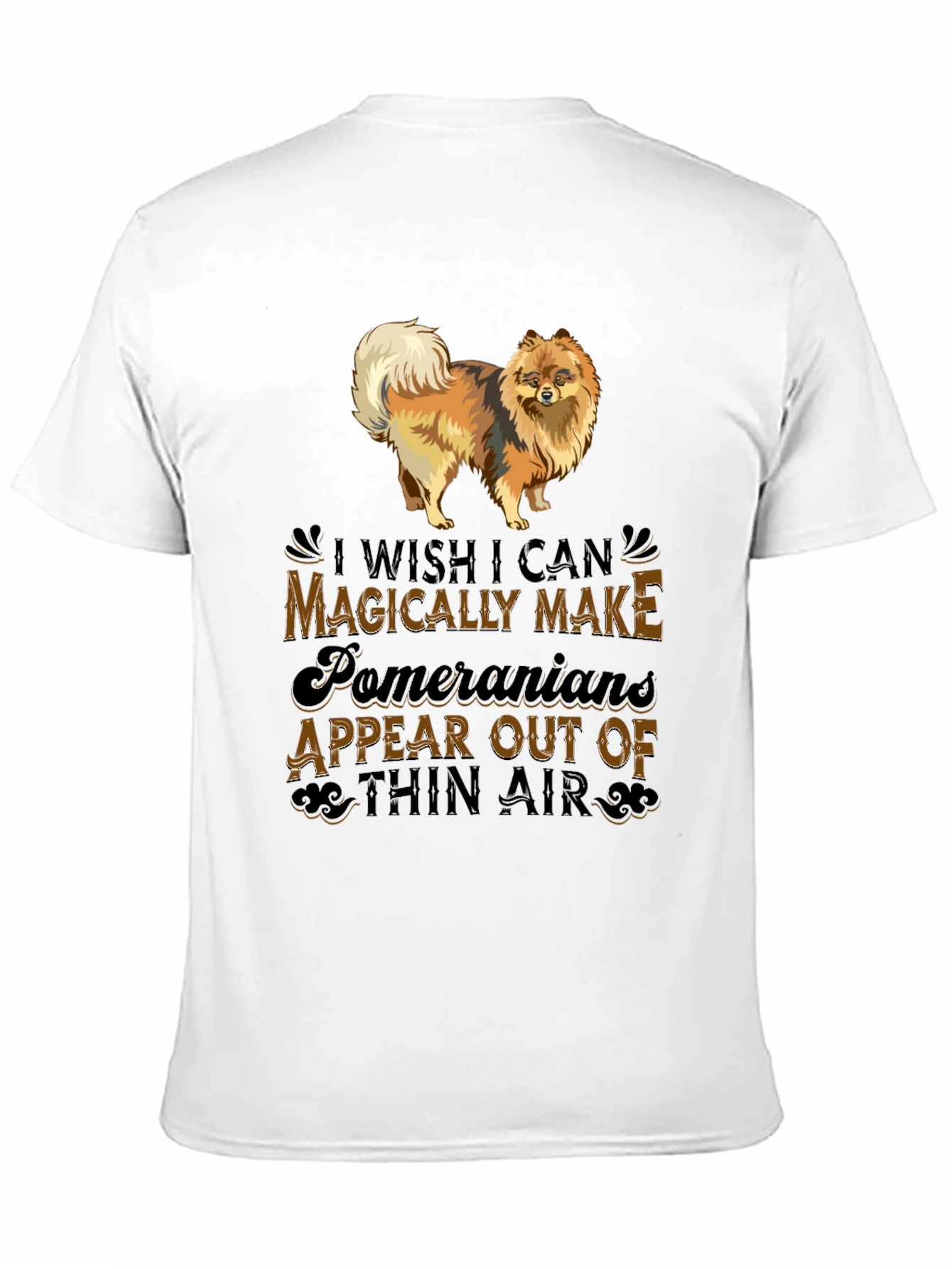 Pomeranian Dog Lover T-Shirt: Magically Make Appear