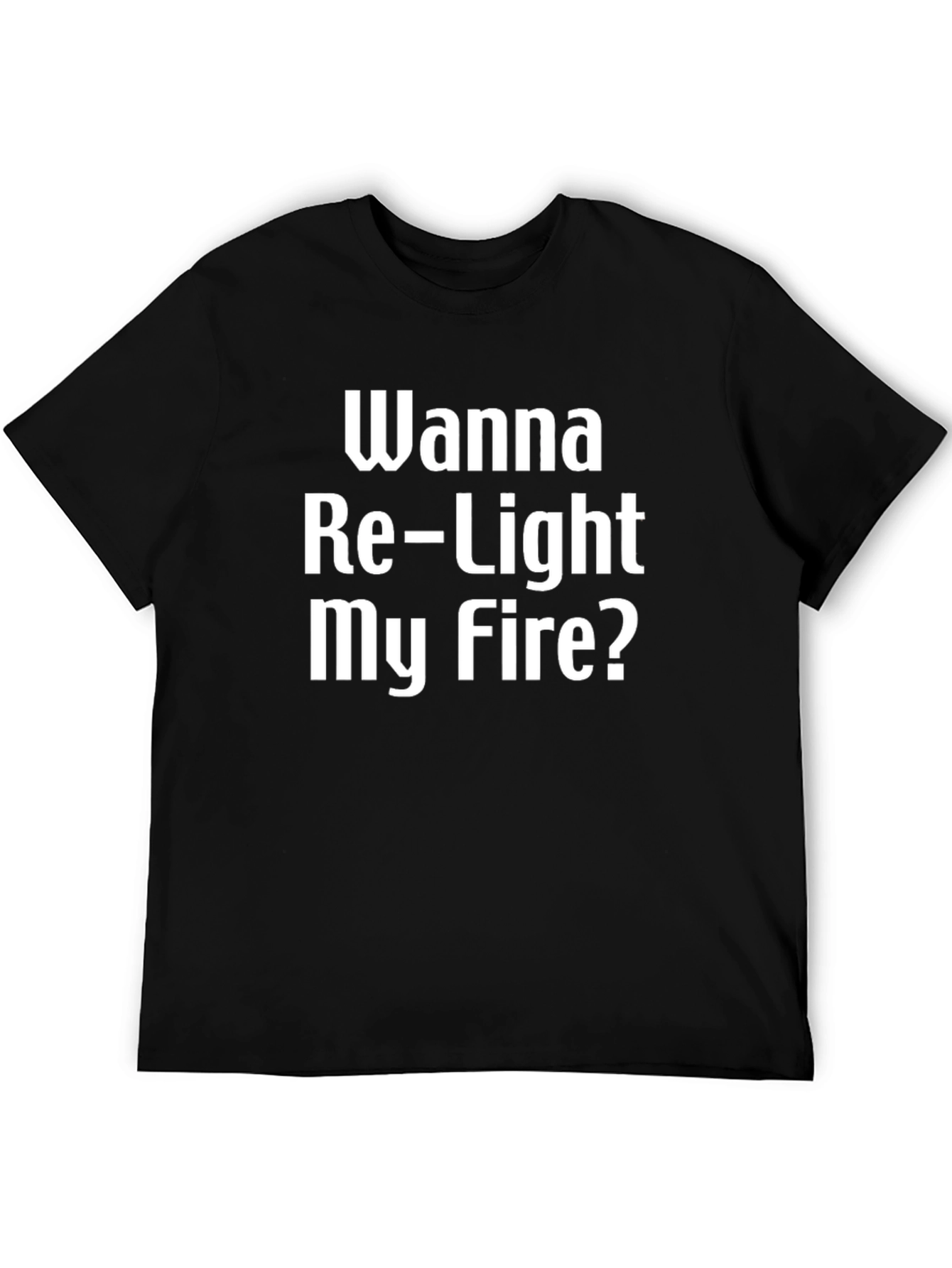 Wanna Re-Light My Fire? Black Graphic Tee